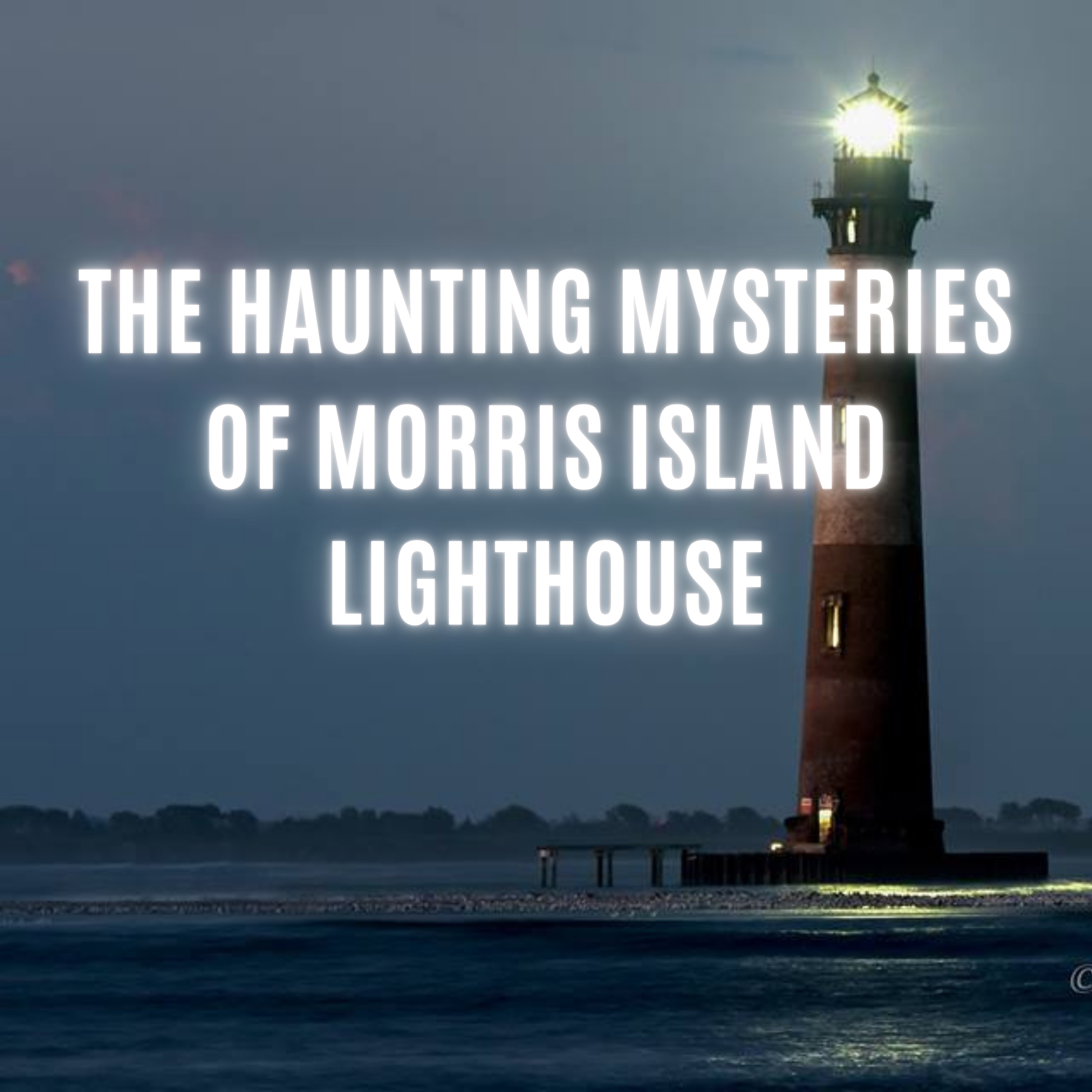 The Haunting Mysteries of Morris Island Lighthouse episode artwork