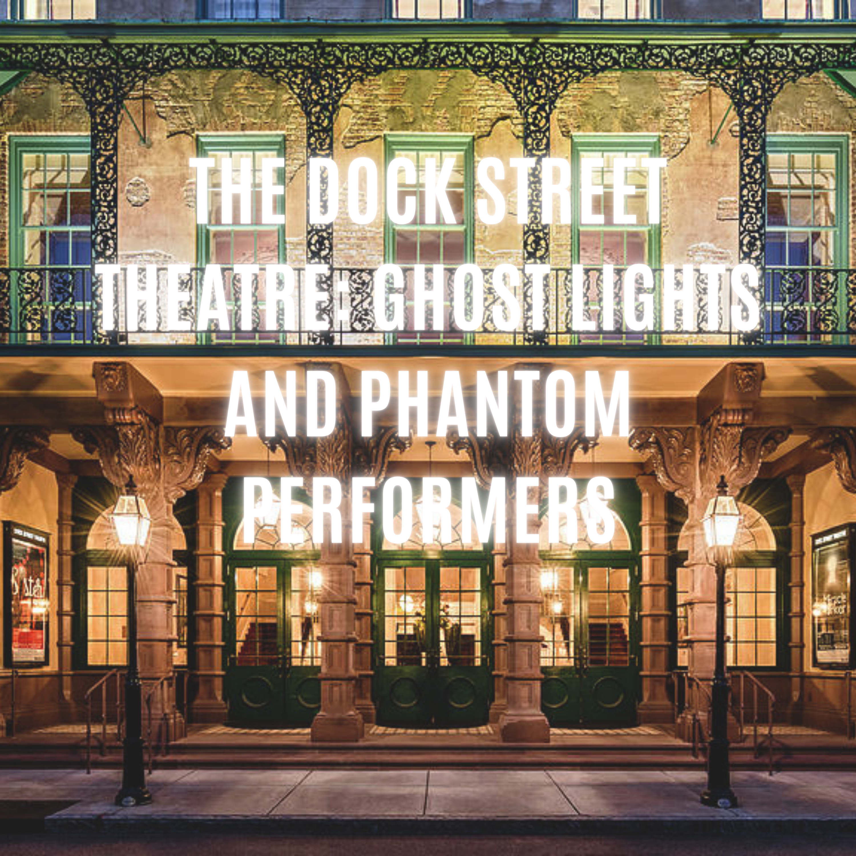The Dock Street Theatre: Ghost Lights and Phantom Performers episode artwork