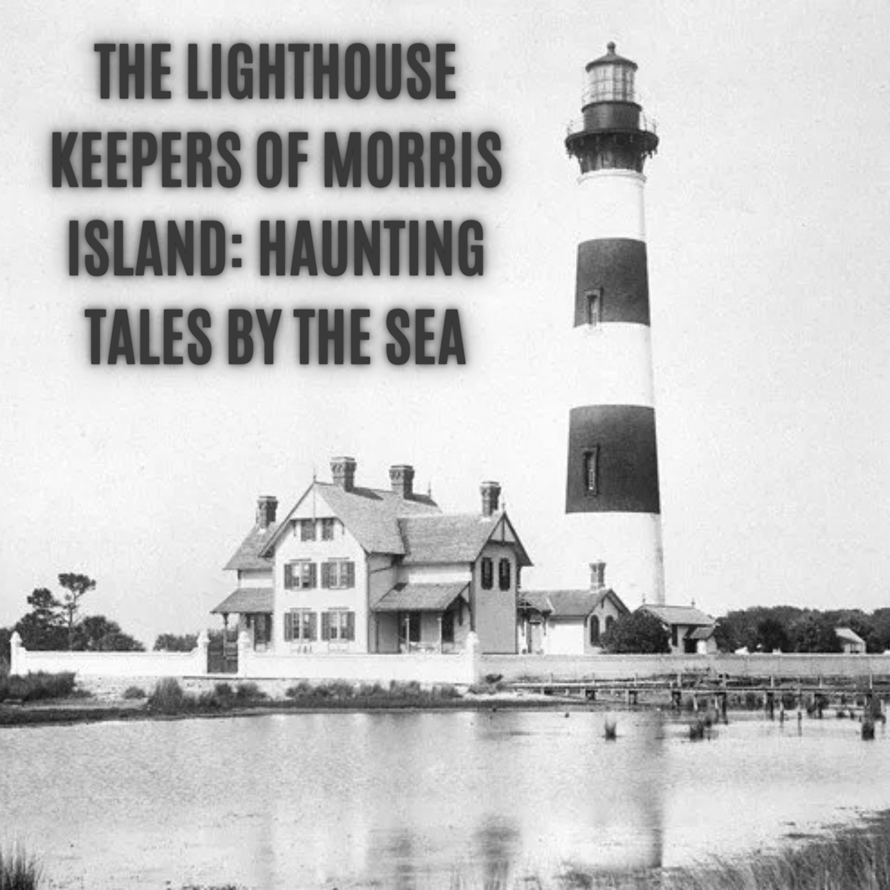 The Lighthouse Keepers of Morris Island: Haunting Tales by the Sea episode artwork