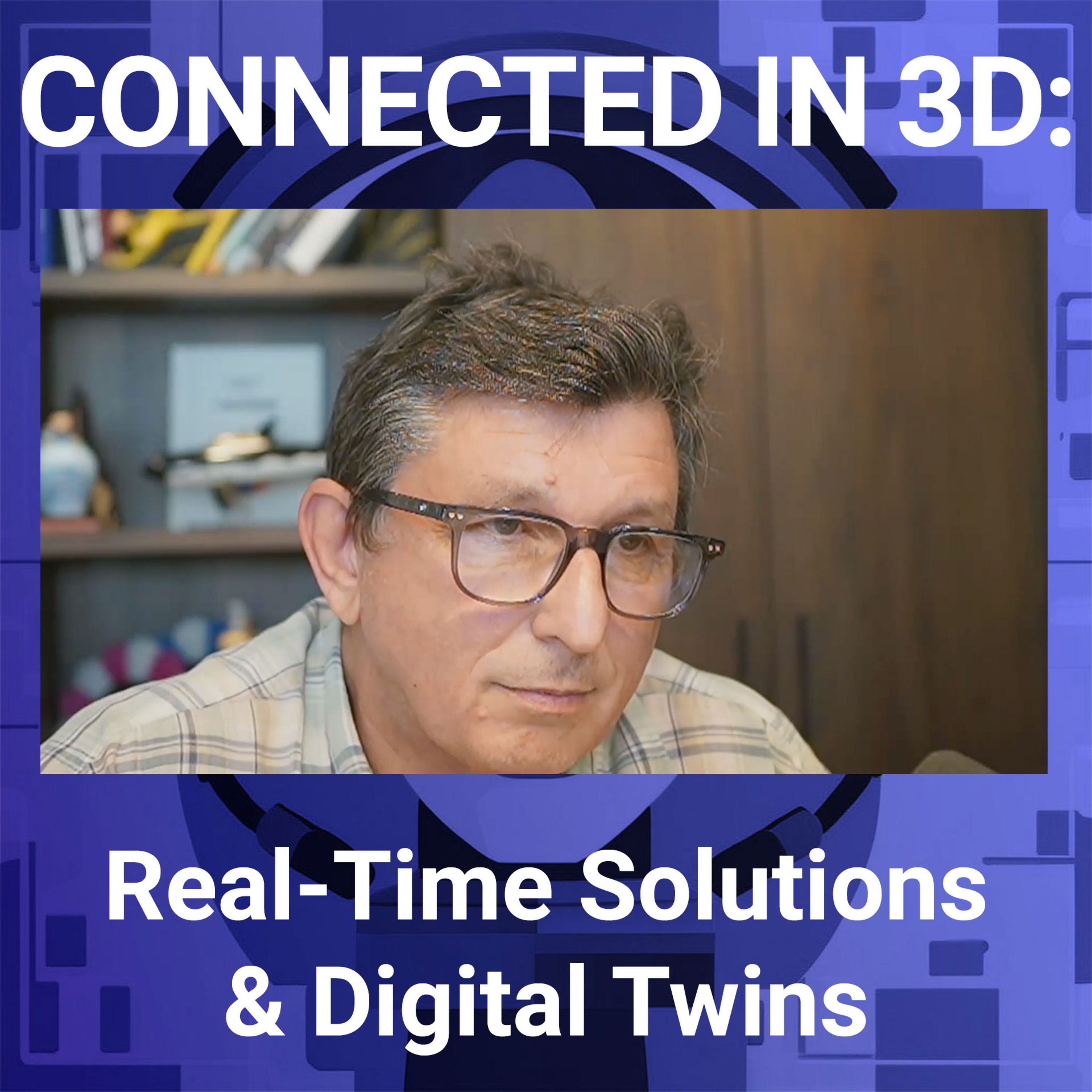 Connected in 3D: Real-Time Solutions and Digital Twins