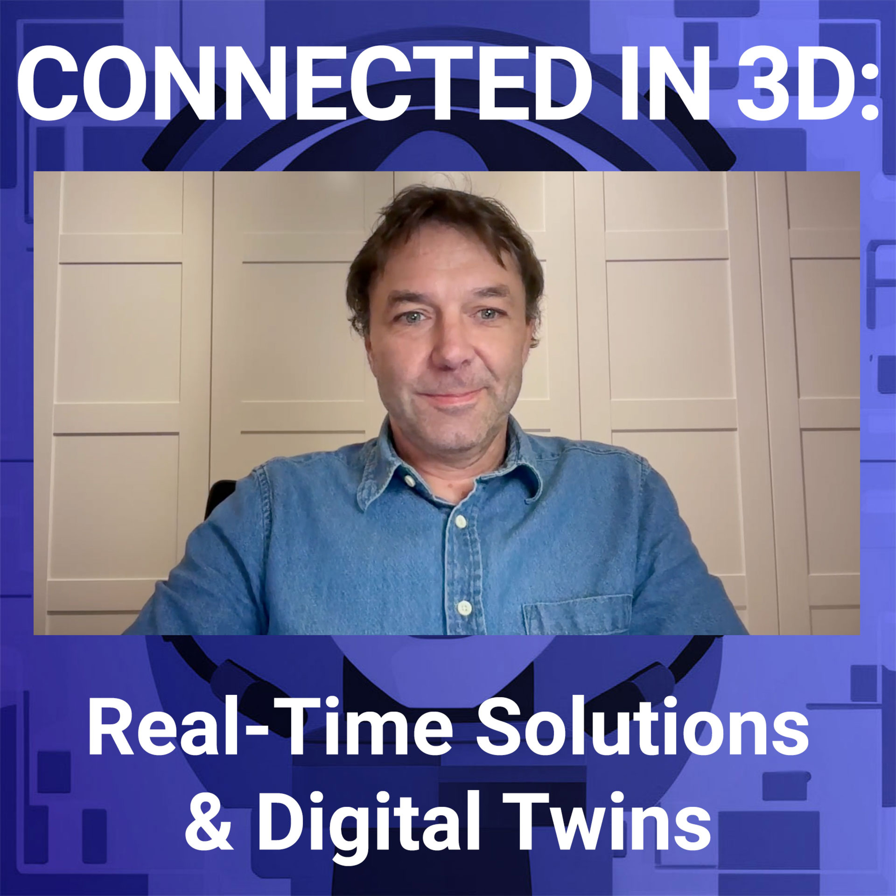 Connected in 3D: Real-Time Solutions and Digital Twins