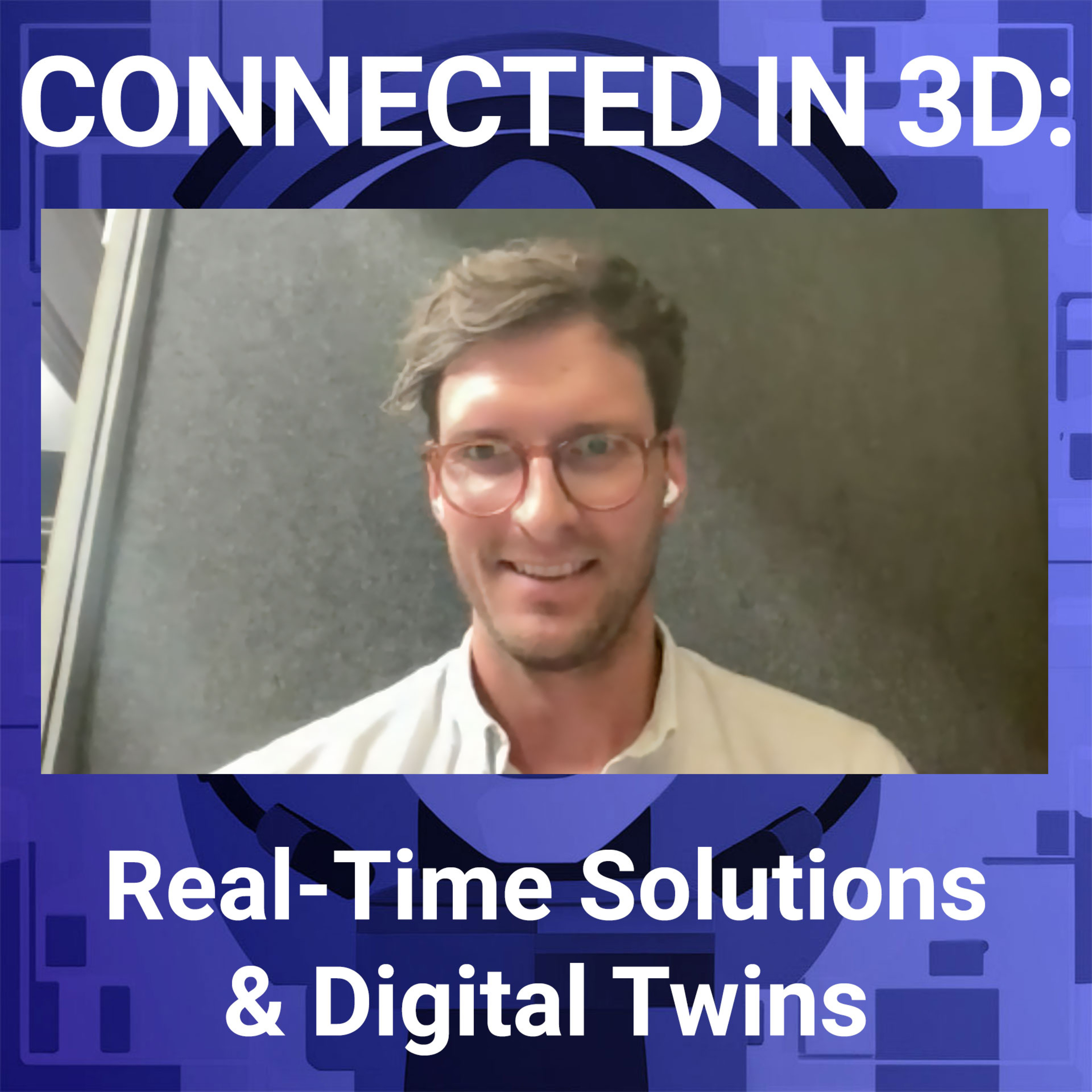 Connected in 3D: Real-Time Solutions and Digital Twins