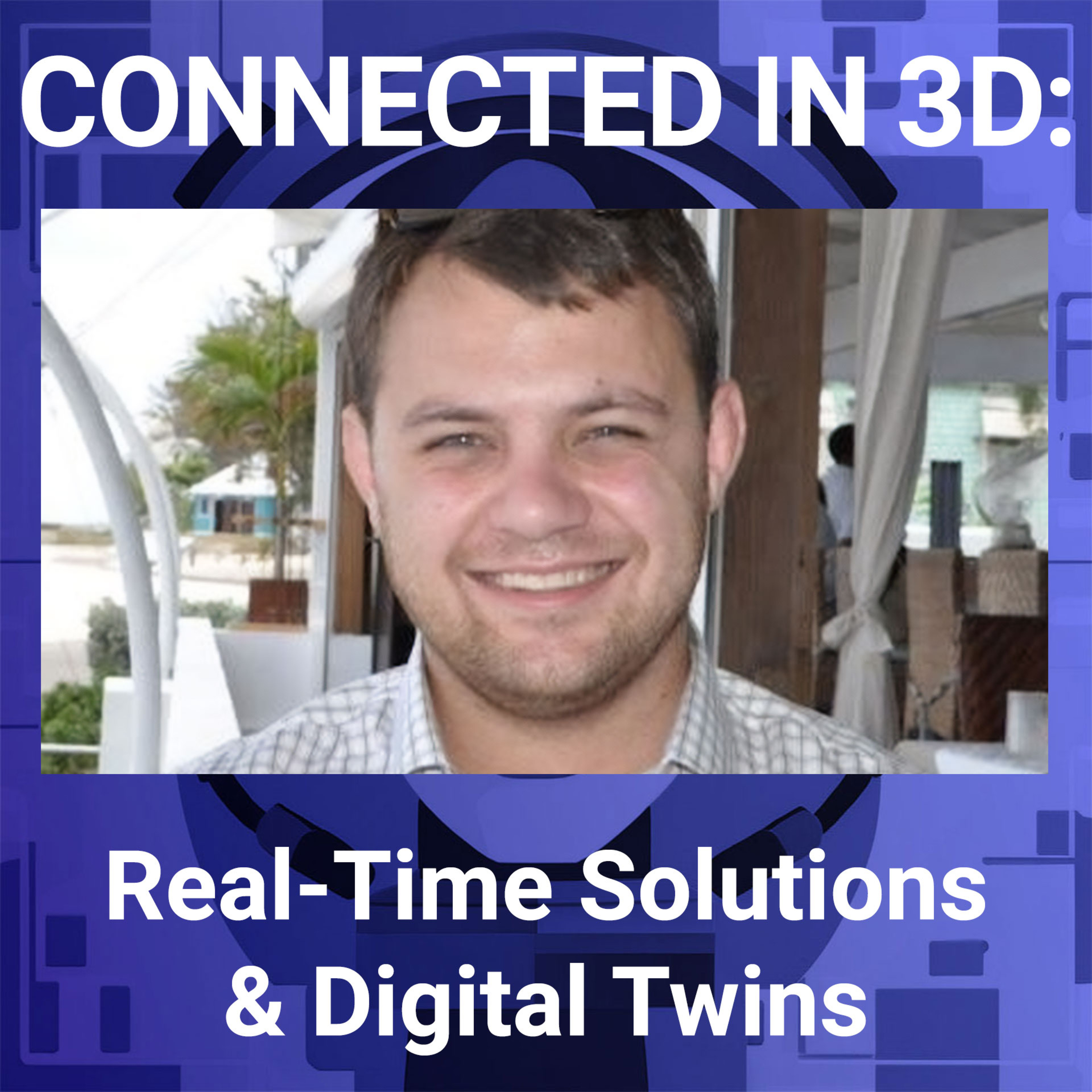Connected in 3D: Real-Time Solutions and Digital Twins