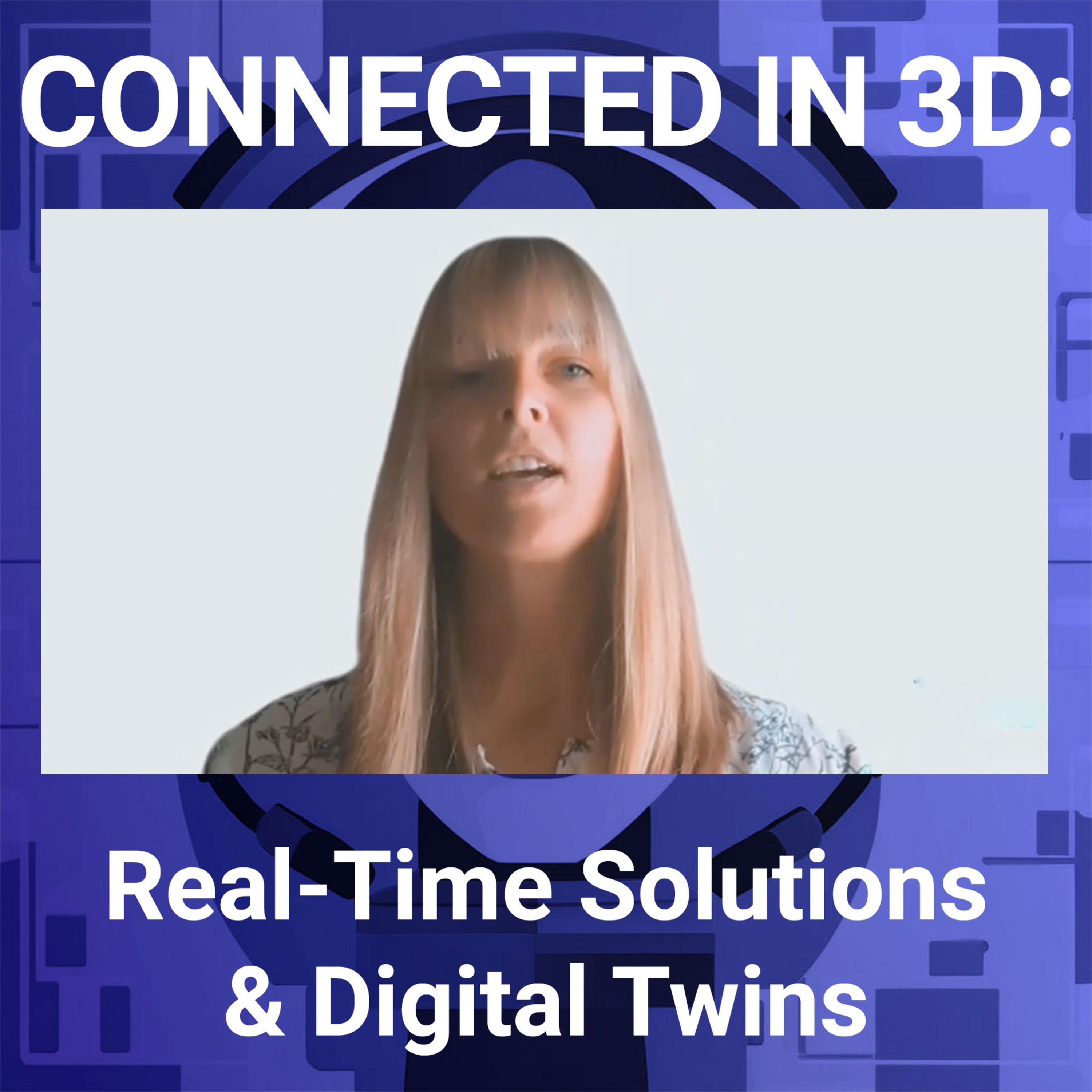 Connected in 3D: Real-Time Solutions and Digital Twins