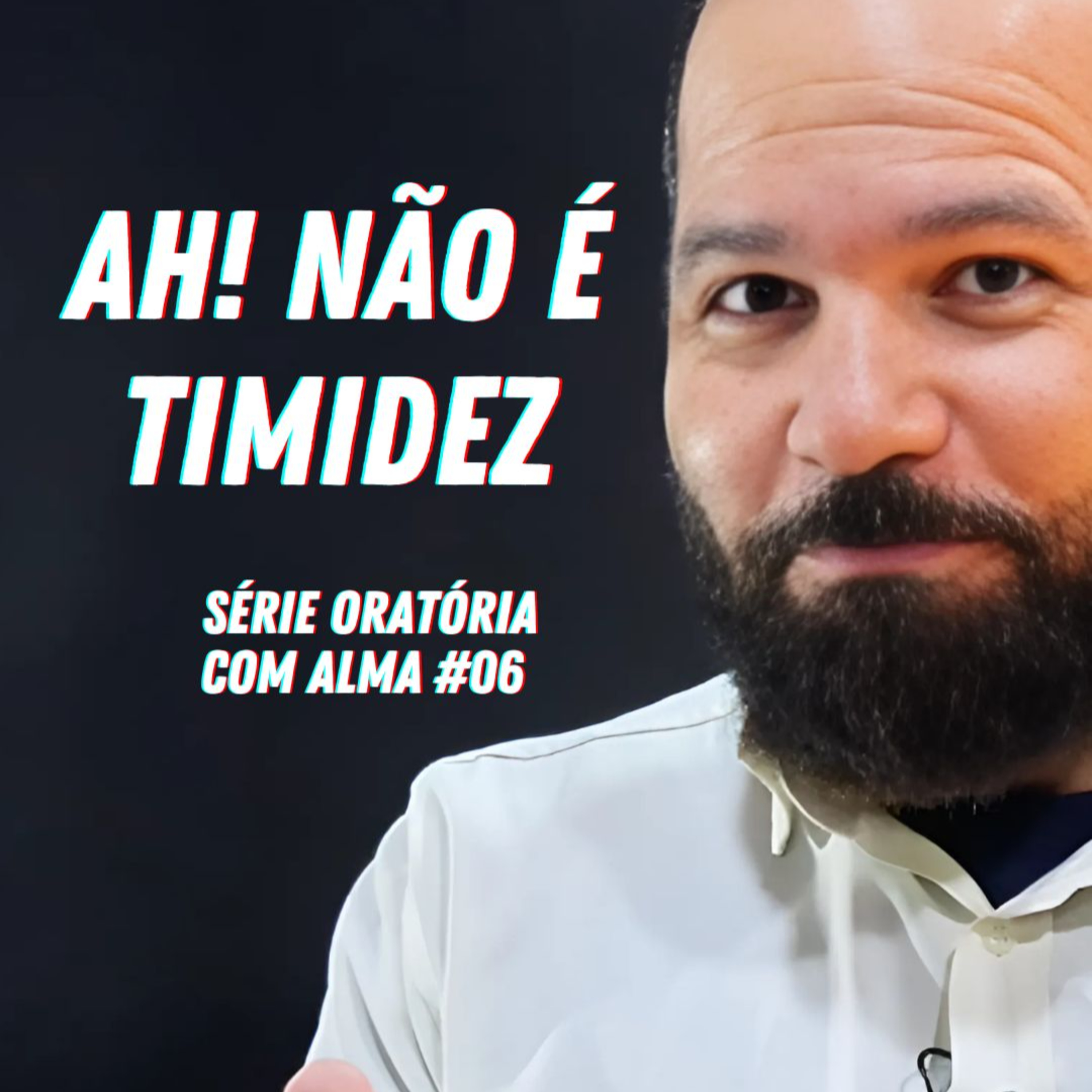 Você Não É Tímido — Só Não Foi Treinado | Oratória com Alma #06 | Ep 199 Primeira Temporada episode artwork