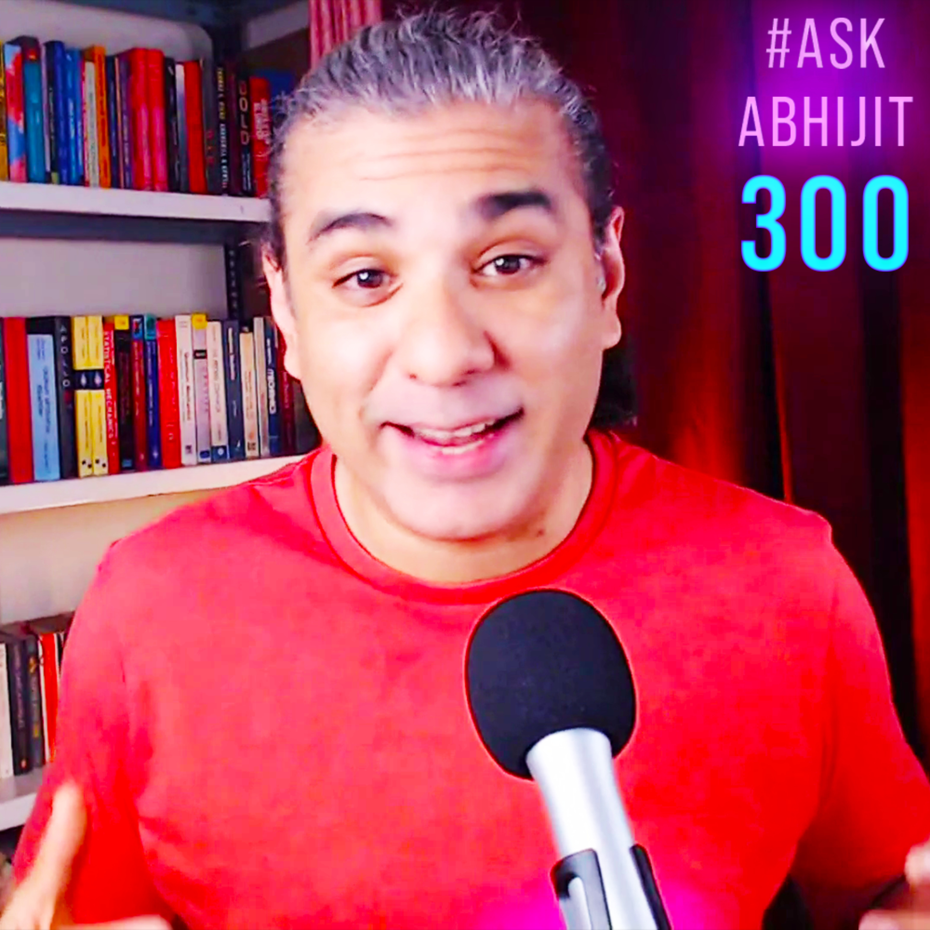 #AskAbhijit 300: Extended Triple Century Episode - Ask Me Anything