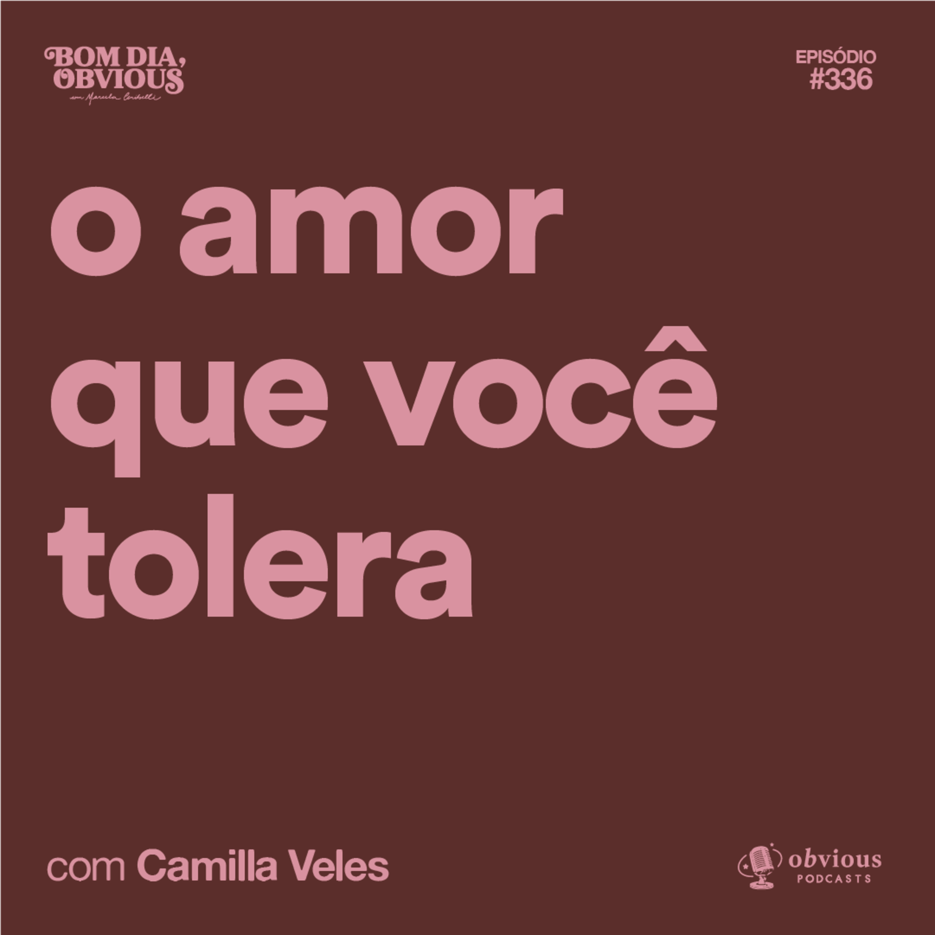 o amor que você tolera, com Camilla Veles