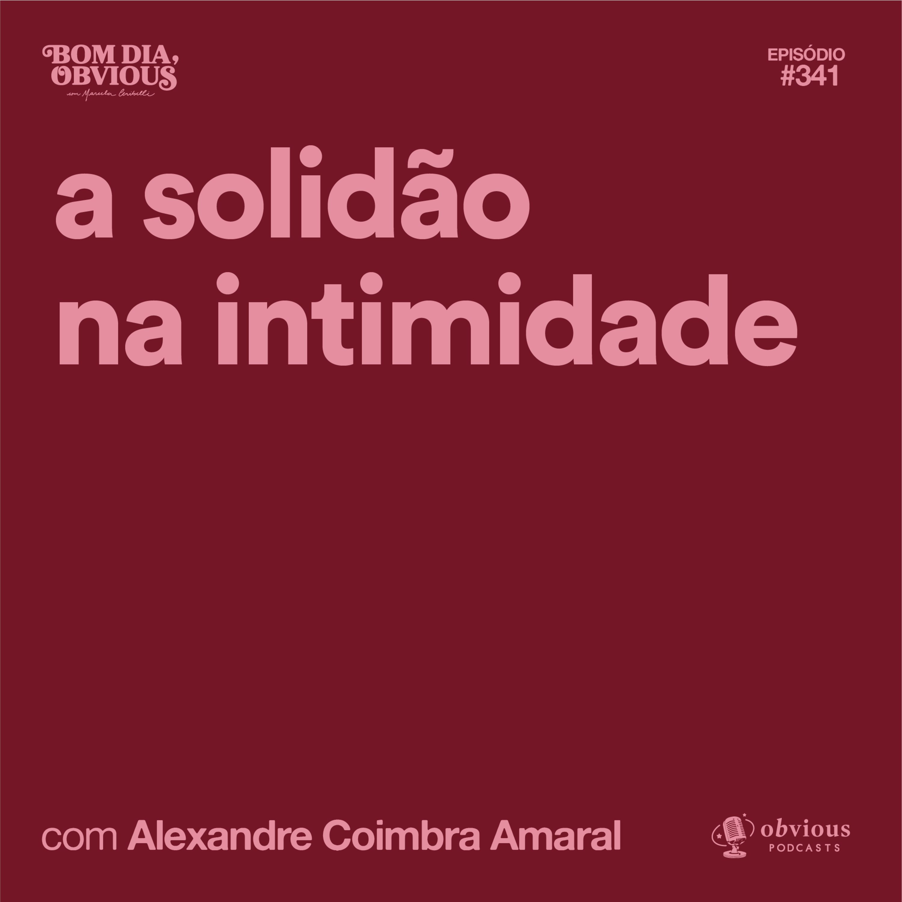 A solidão na intimidade, com Alexandre Coimbra Amaral 