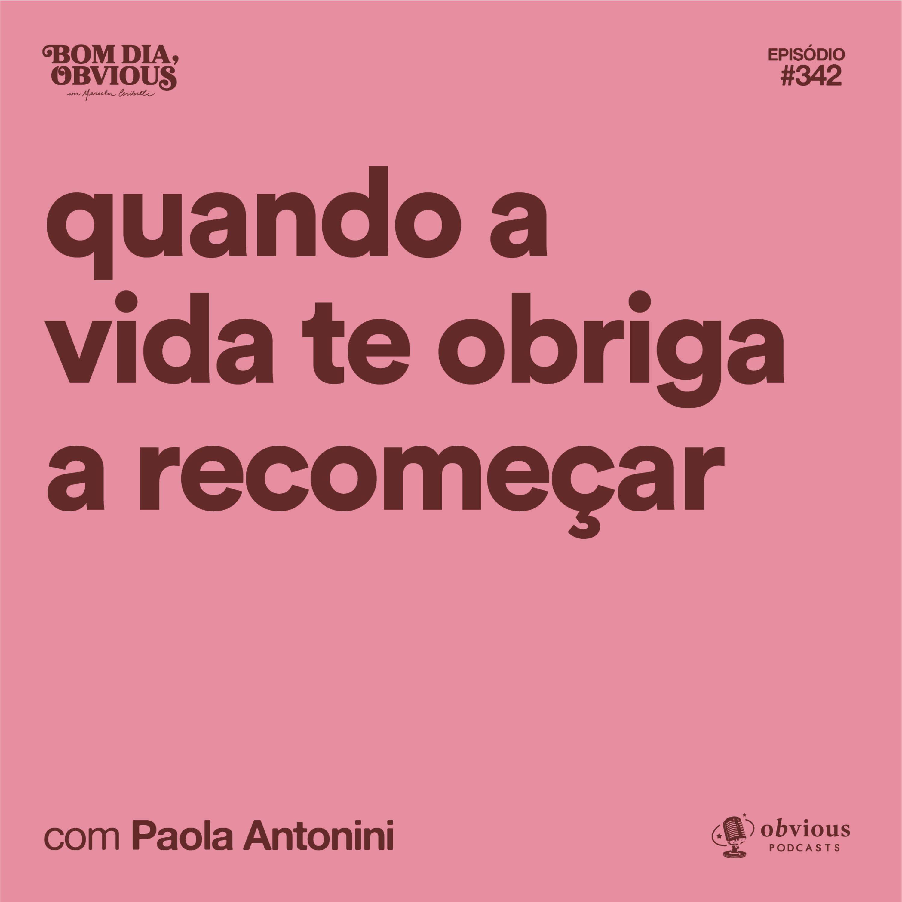 Quando a vida te obriga a recomeçar, com Paola Antonini