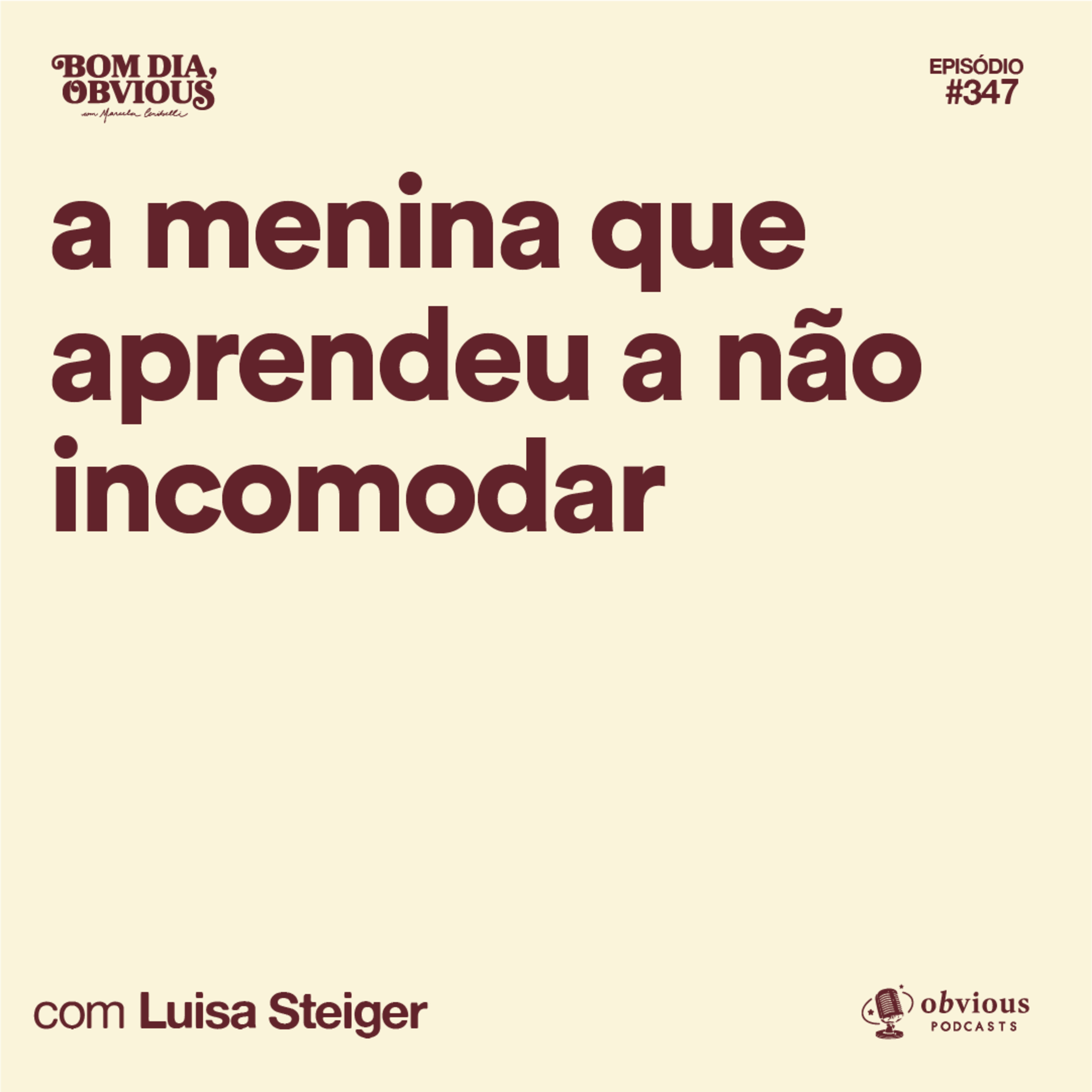 A menina que aprendeu a não incomodar, com Luisa Steiger