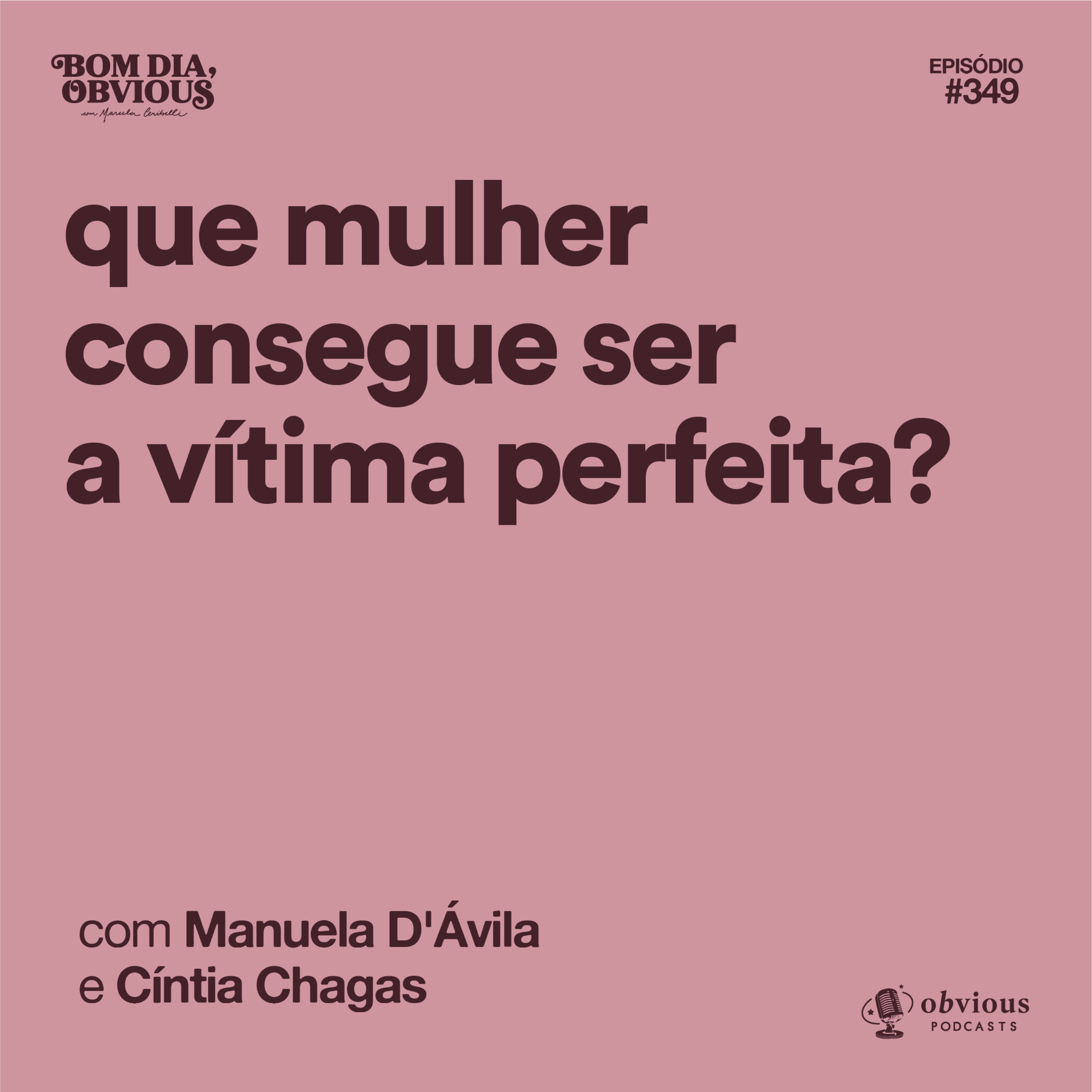 Que mulher consegue ser a vítima perfeita?, com Manuela d'Ávila e Cíntia Chagas 