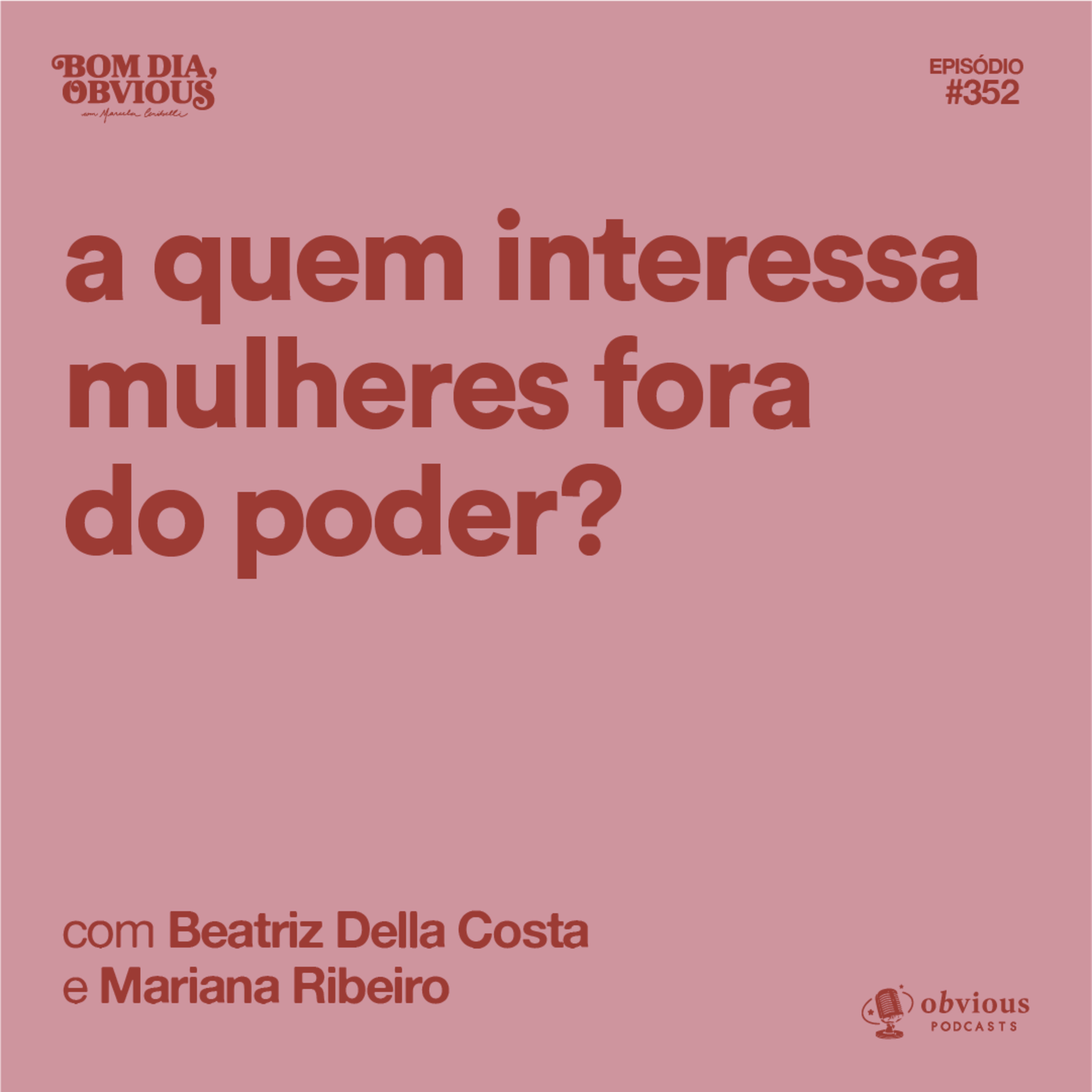 A quem interessa mulheres fora do poder?, com Beatriz Costa e Mariana Ribeiro 