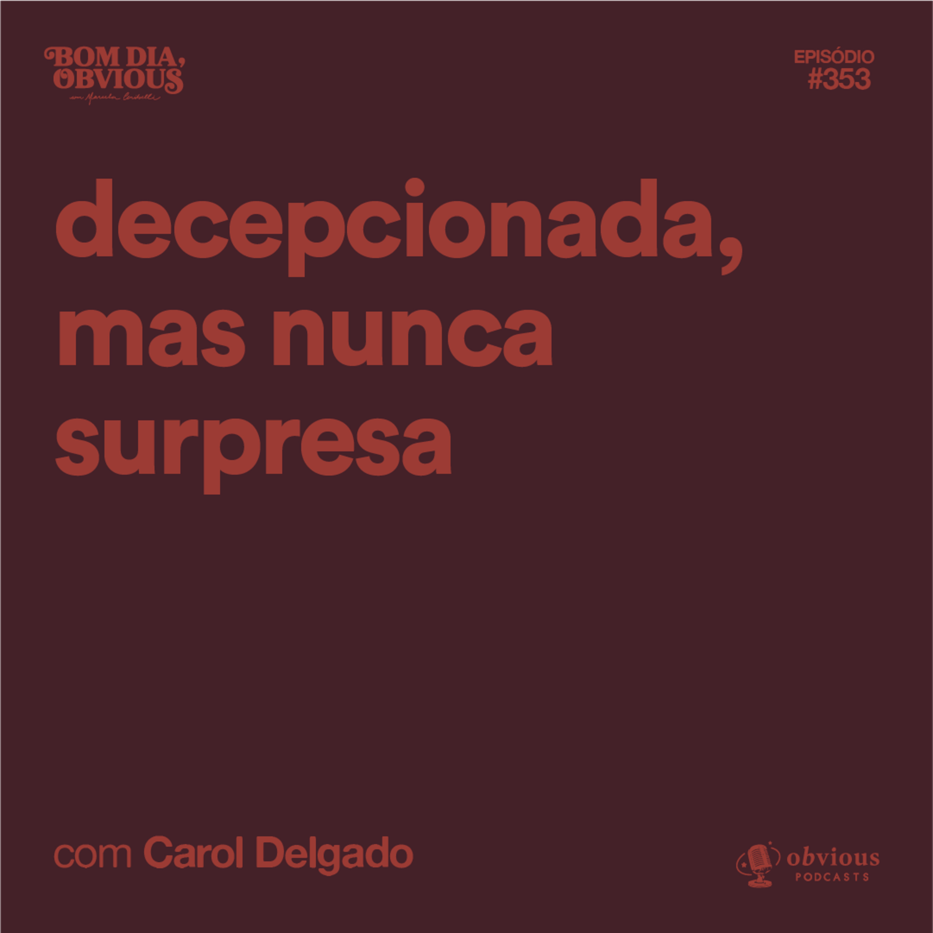 Decepcionada, mas nunca surpresa, com Carol Delgado  episode artwork