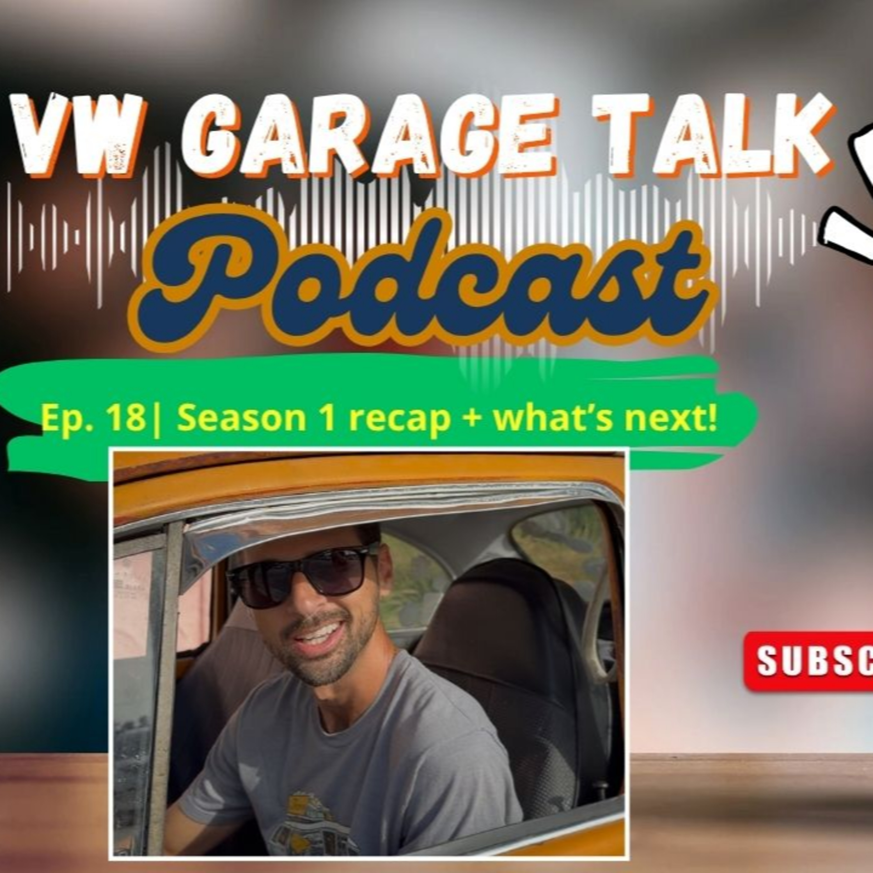 Ep. 18: We’re Live! | VW Garage Talk podcast – Season 1 Recap