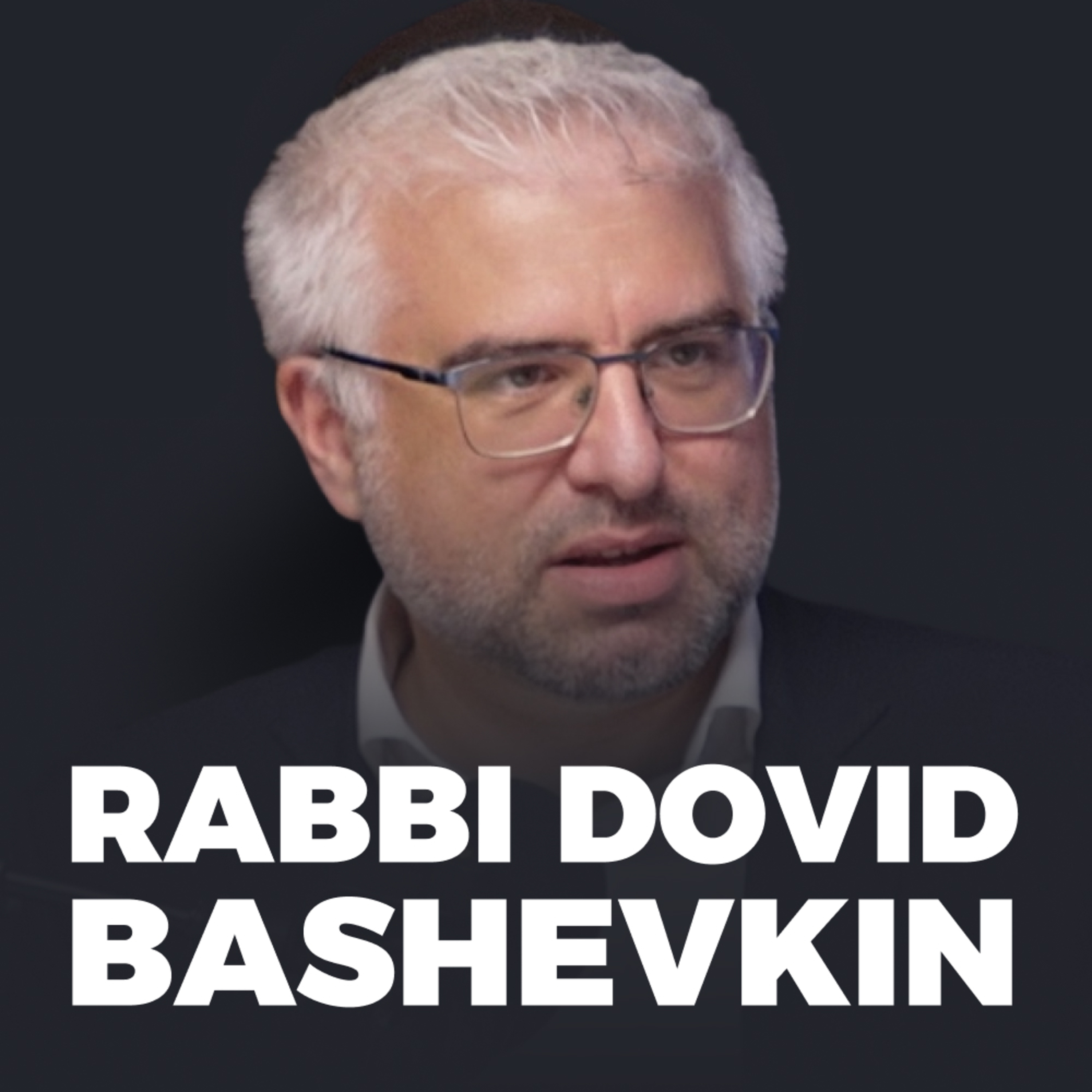 Rabbi Dovid Bashevkin: Happiness, Halacha, and Thoughts on the Jewish World