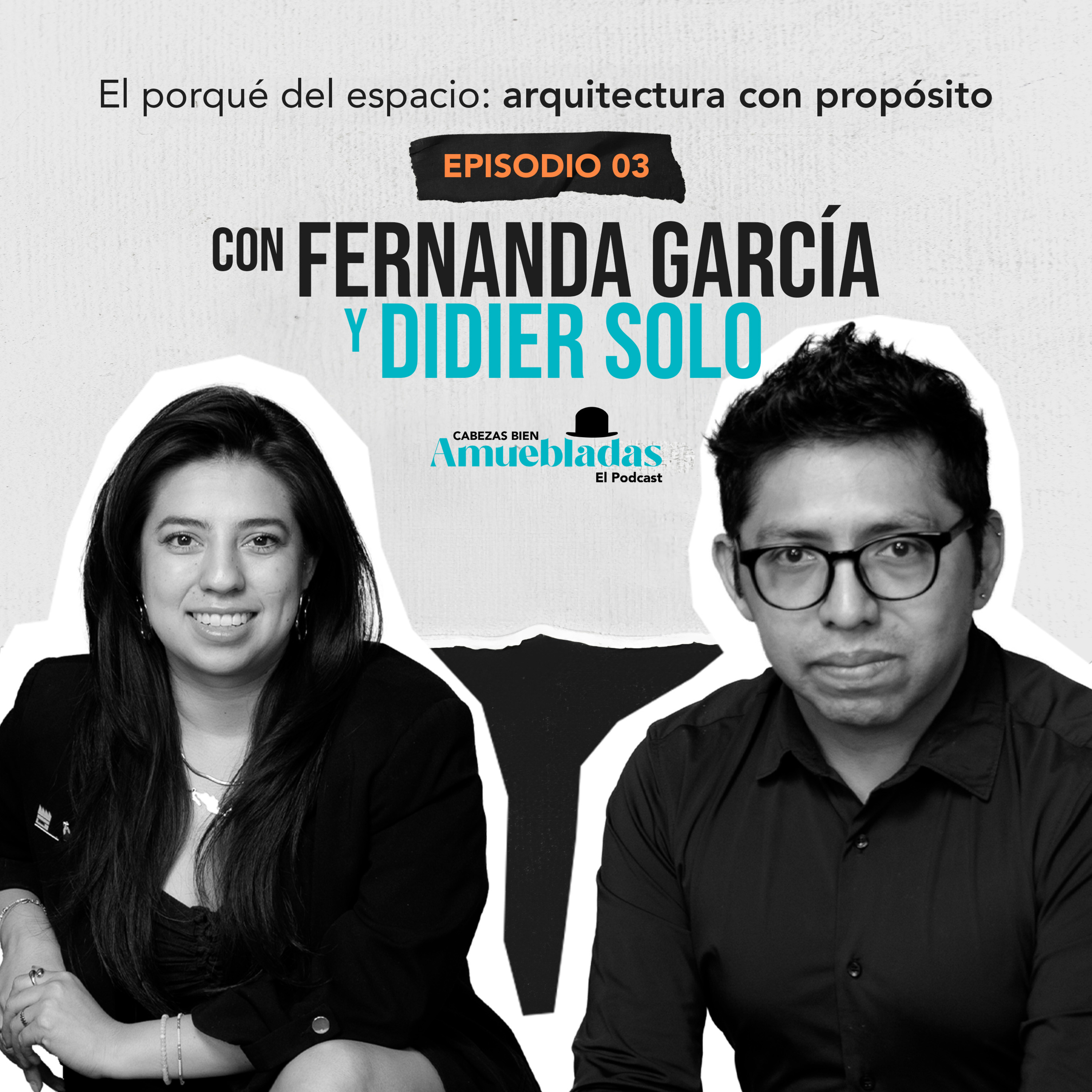 El porqué del espacio: arquitectura con propósito | Cabezas Bien Amuebladas - Episodio 3 episode artwork