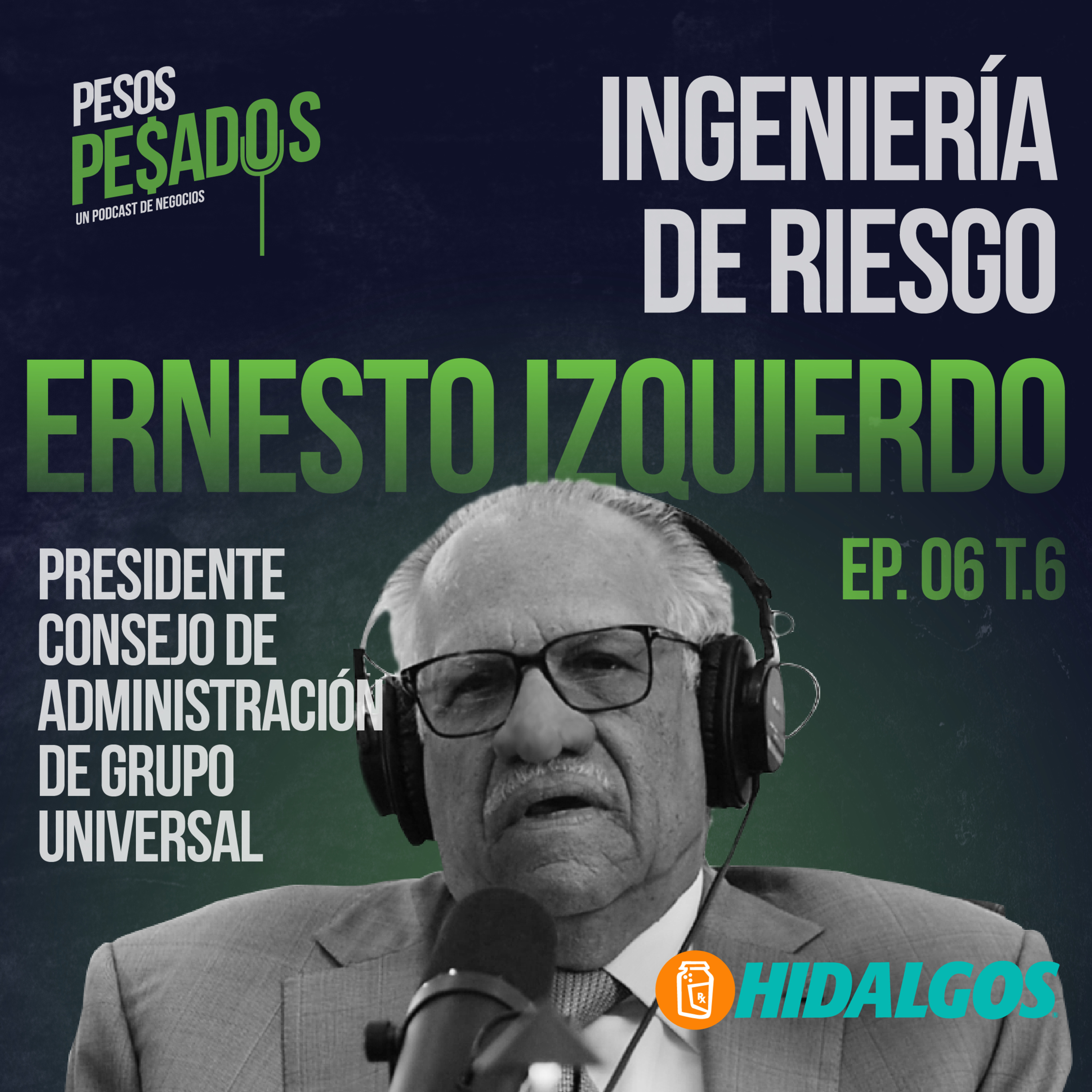 Ep.6 T.6 - Ingeniería de Riesgo Ft. Ing. Ernesto Izquierdo (Grupo Universal)