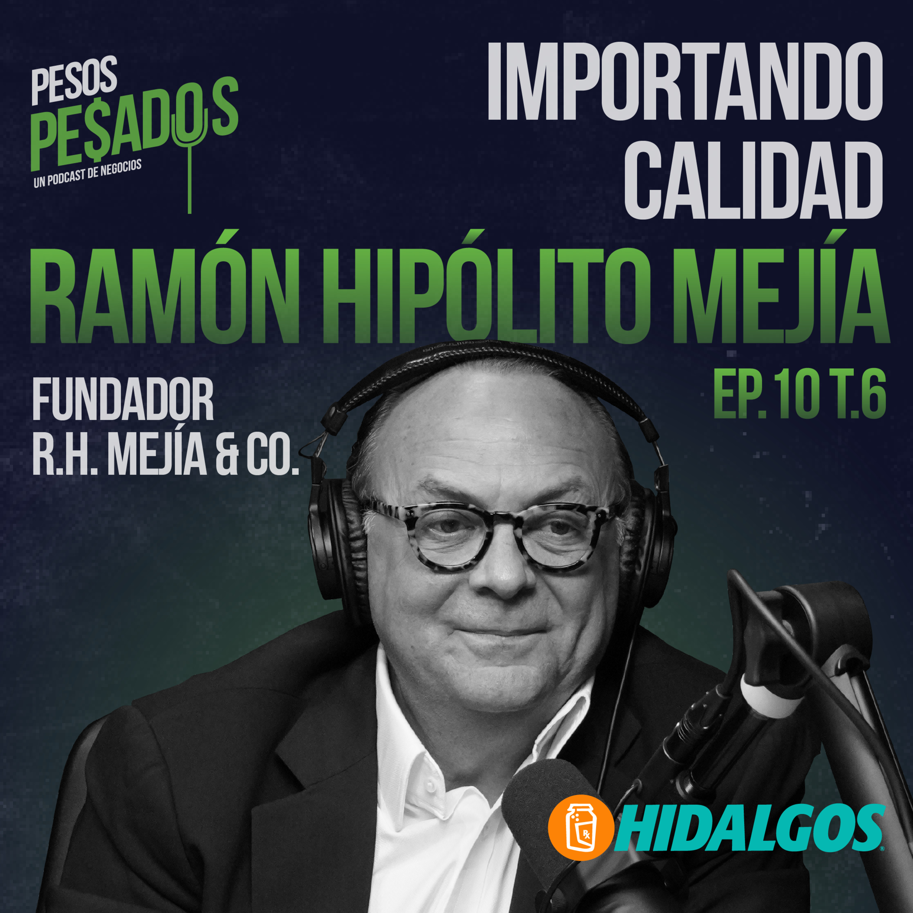 Ep.10 T.6 - Importando Calidad Ft. Ramón Hipólito Mejía