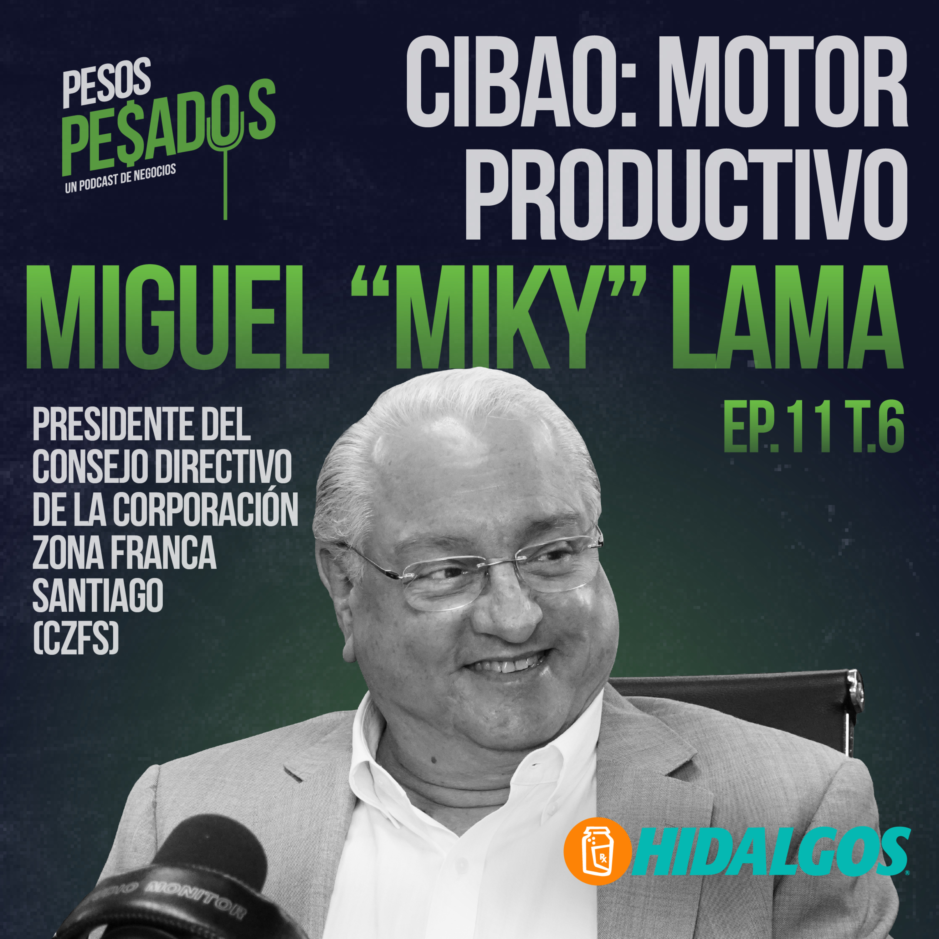 Ep.11 T.6 – Cibao: Motor Productivo Ft. Miguel “Miky” Lama
