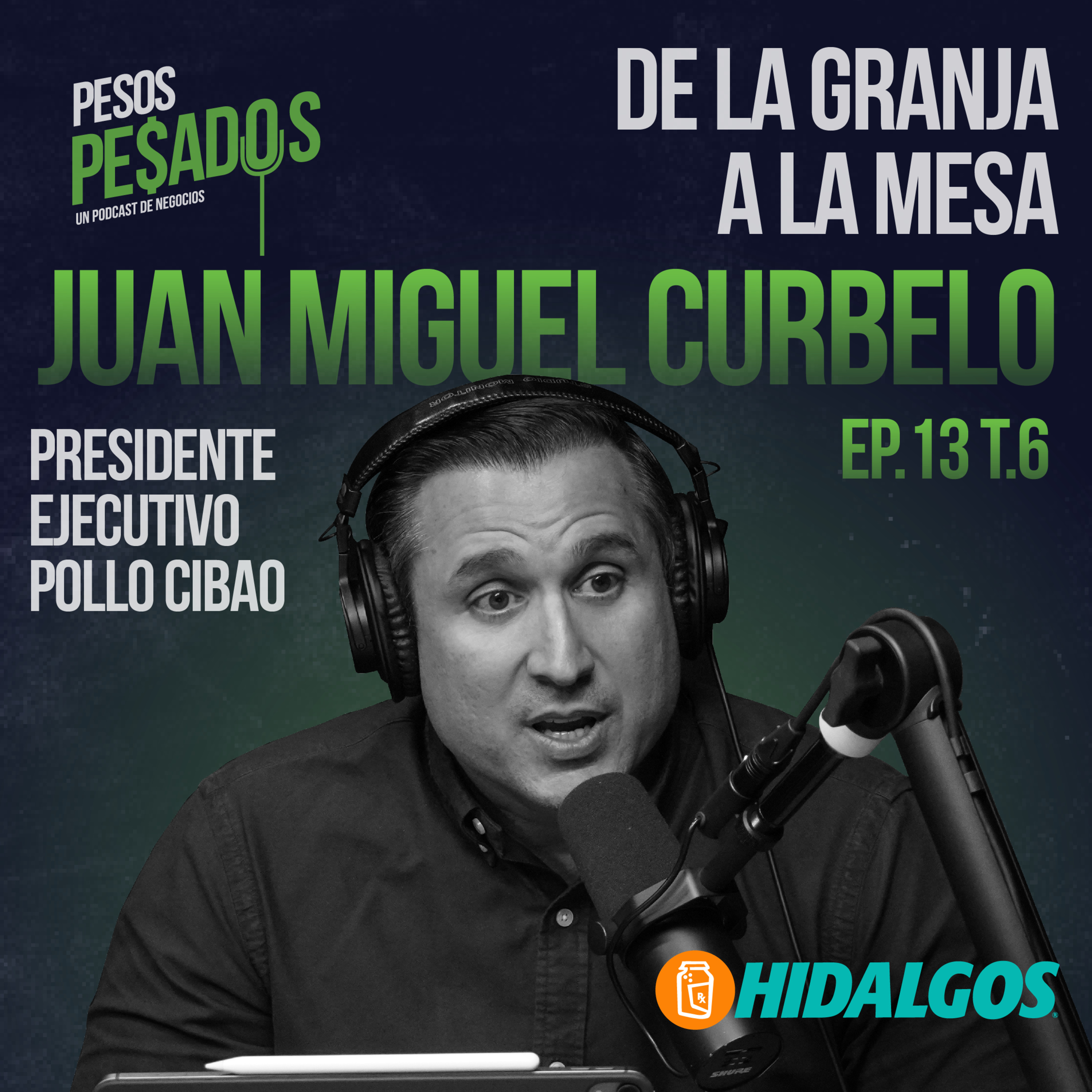 Ep.13 T.6 - De la Granja a la Mesa Ft. Juan Miguel Curbelo (Pollo Cibao)