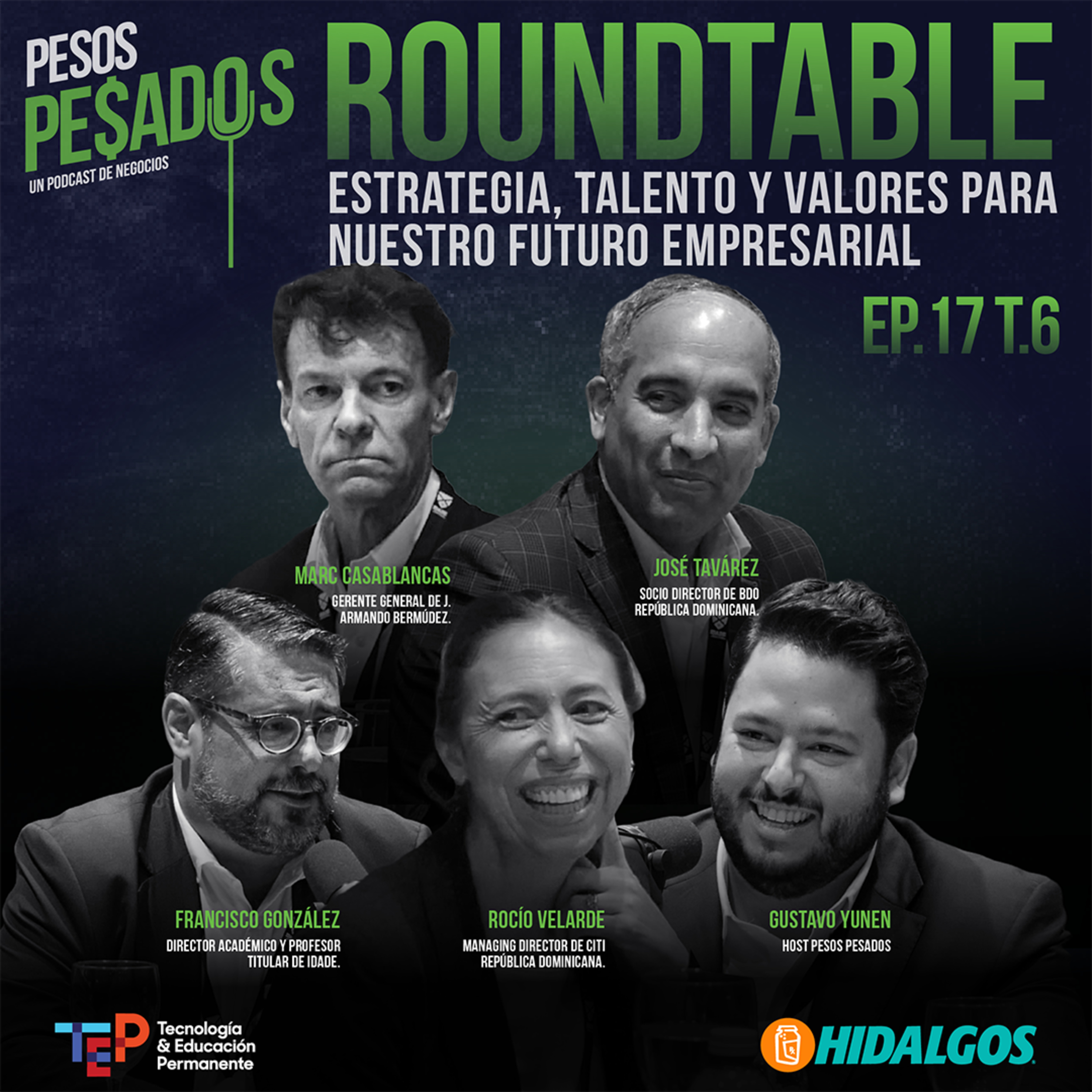 Ep.17 T.6 – Roundtable: Estrategia, Talento y Valores para Nuestro Futuro Empresarial