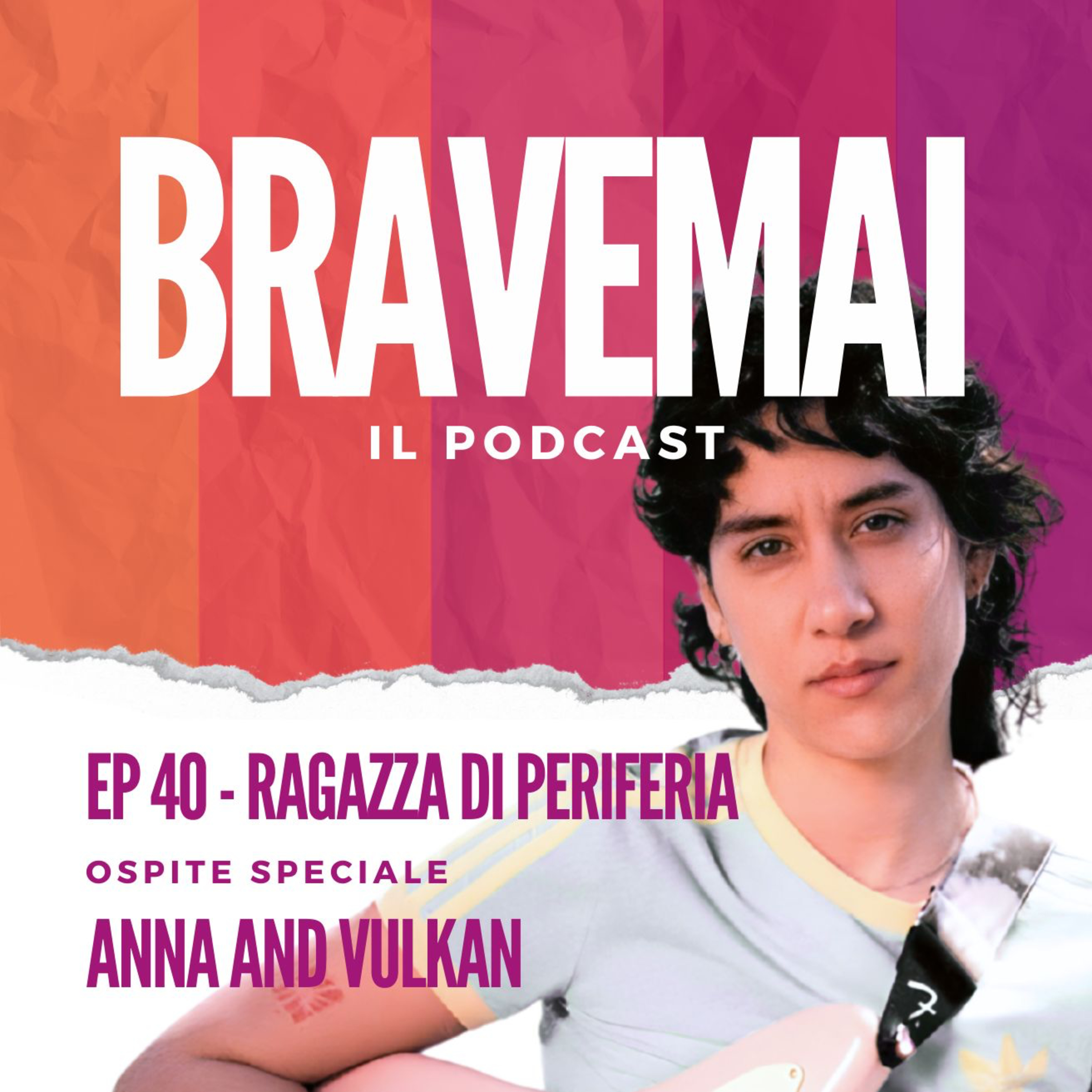 EP 40 - RAGAZZA DI PERIFERIA