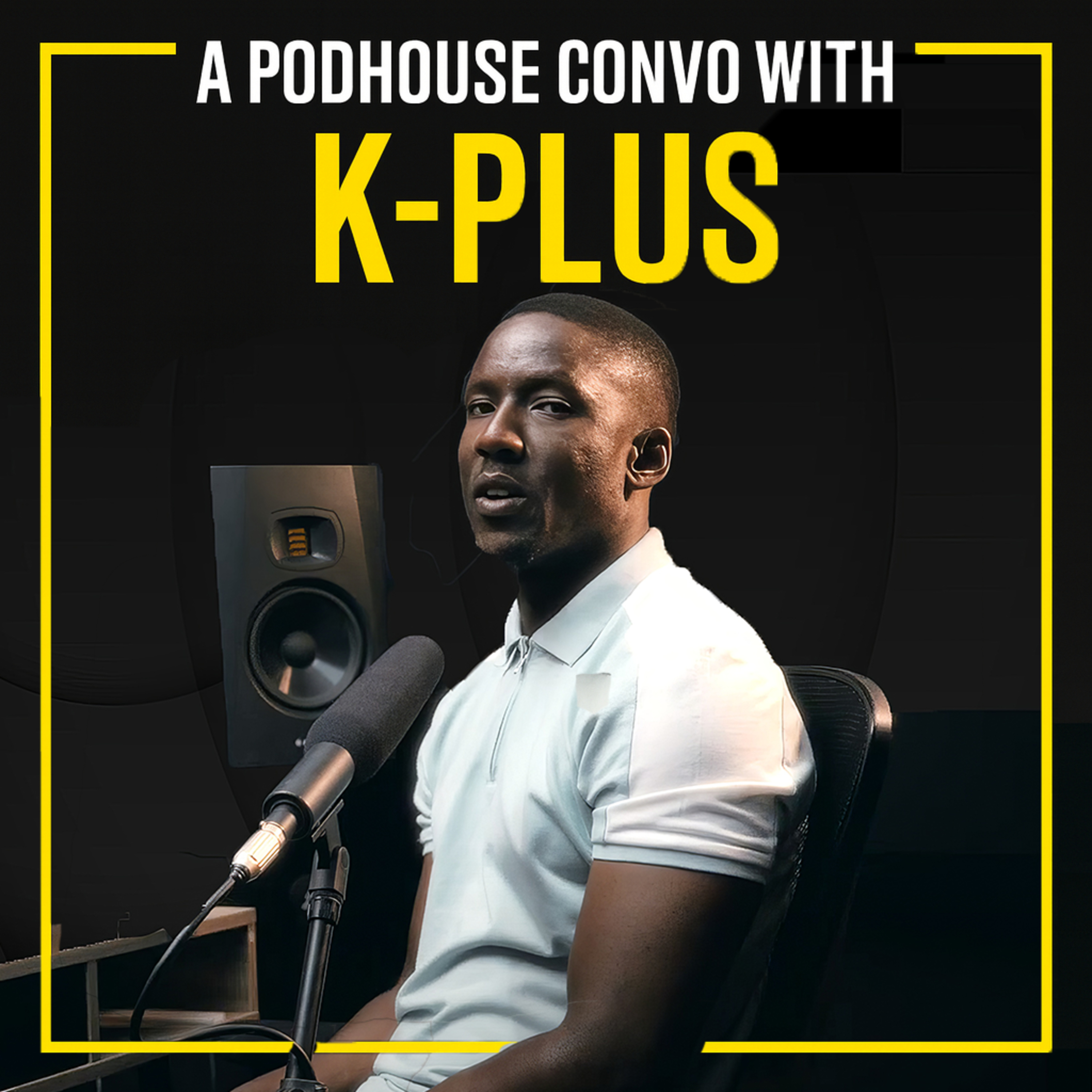 K-Plus on Mastering the Mic - The Podfather Speaks on How He Turned a Podcast into a Powerhouse
