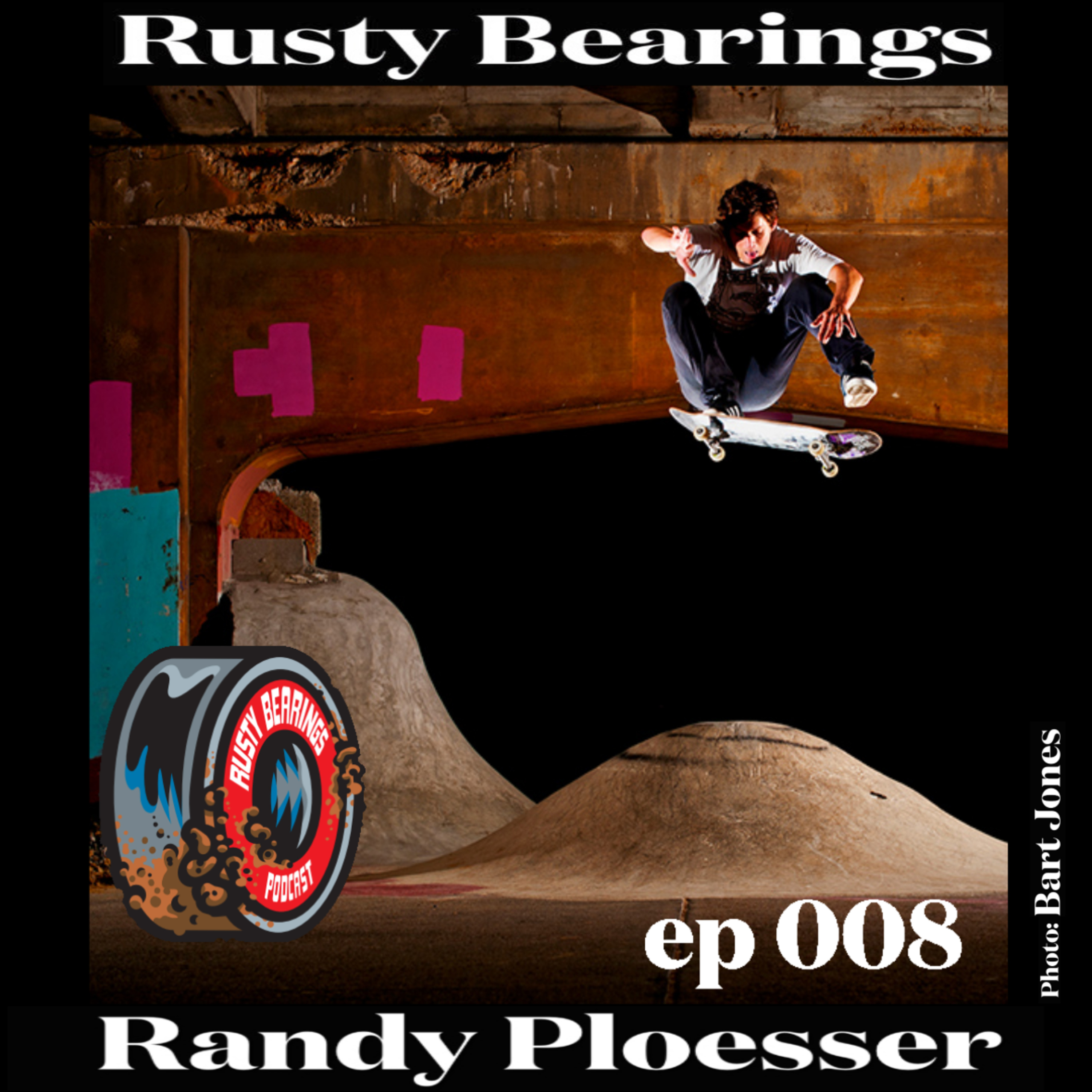 Rusty Bearings Ep 008 – Randy Ploesser
