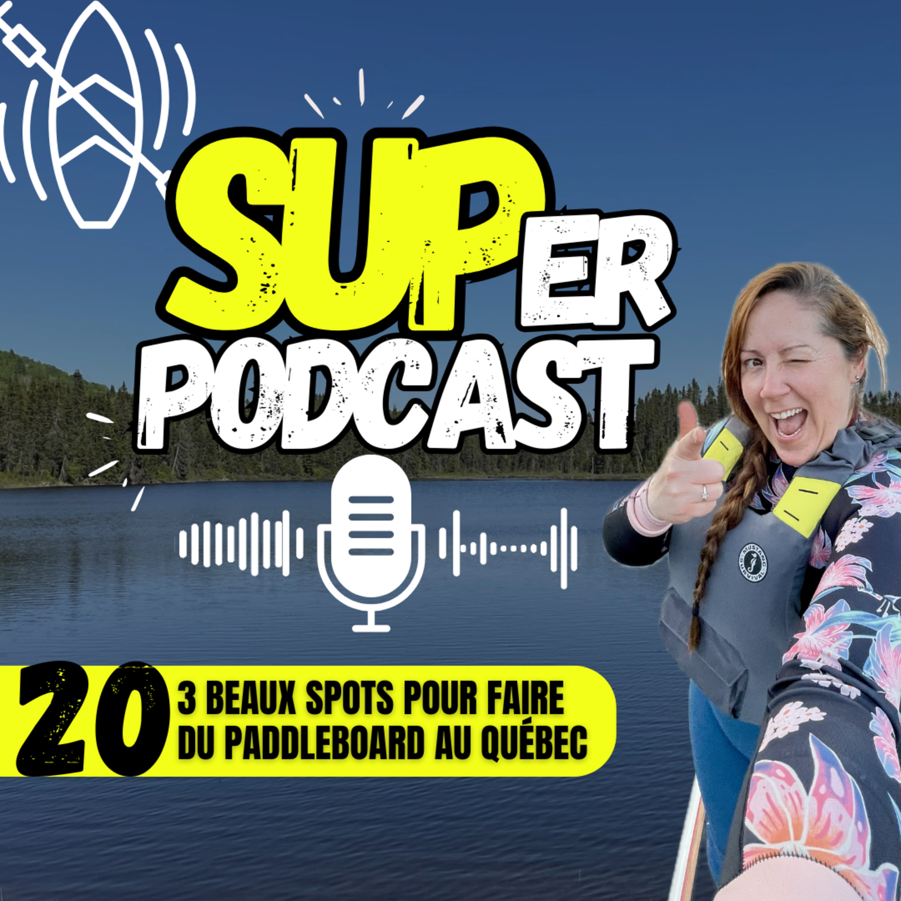 Épisode 20 – 3 beaux spots pour faire du paddleboard au Québec | SUPer PODCAST episode artwork