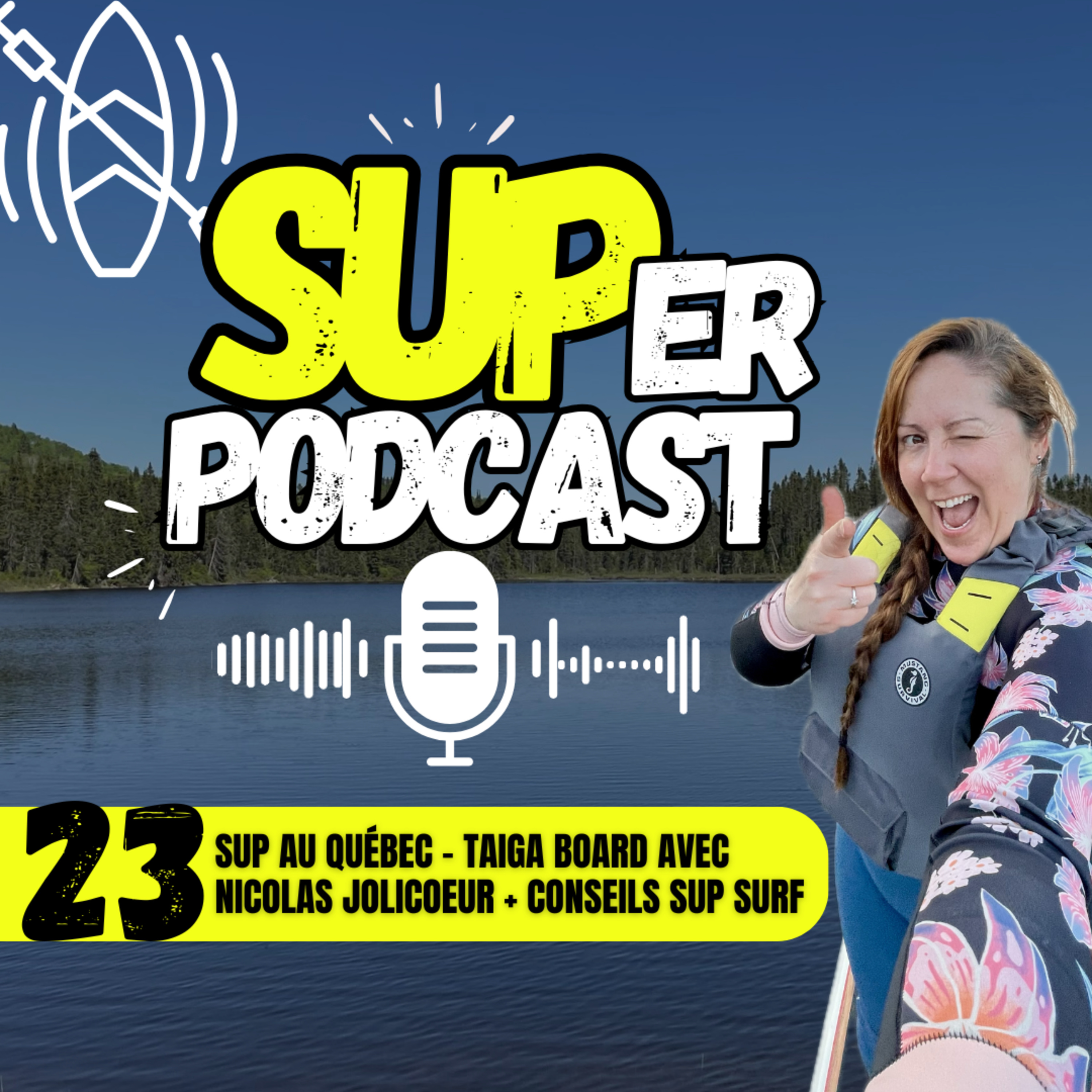 Épisode 23 - SUP au Québec – TAIGA BOARD avec Nicolas Jolicoeur + conseils SUP surf | SUPer PODCAST  episode artwork