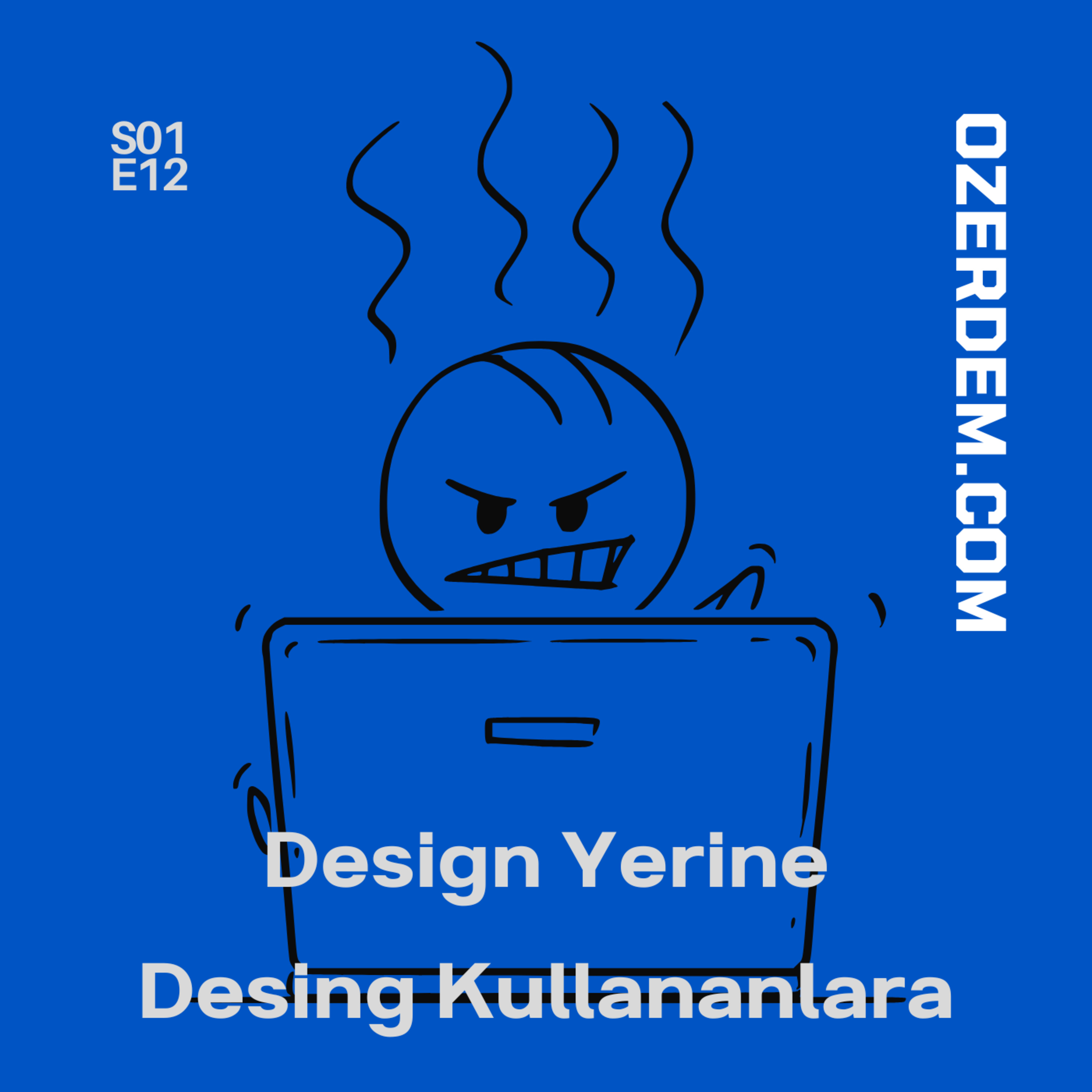 Design Yerine Desing Kullananlara episode artwork