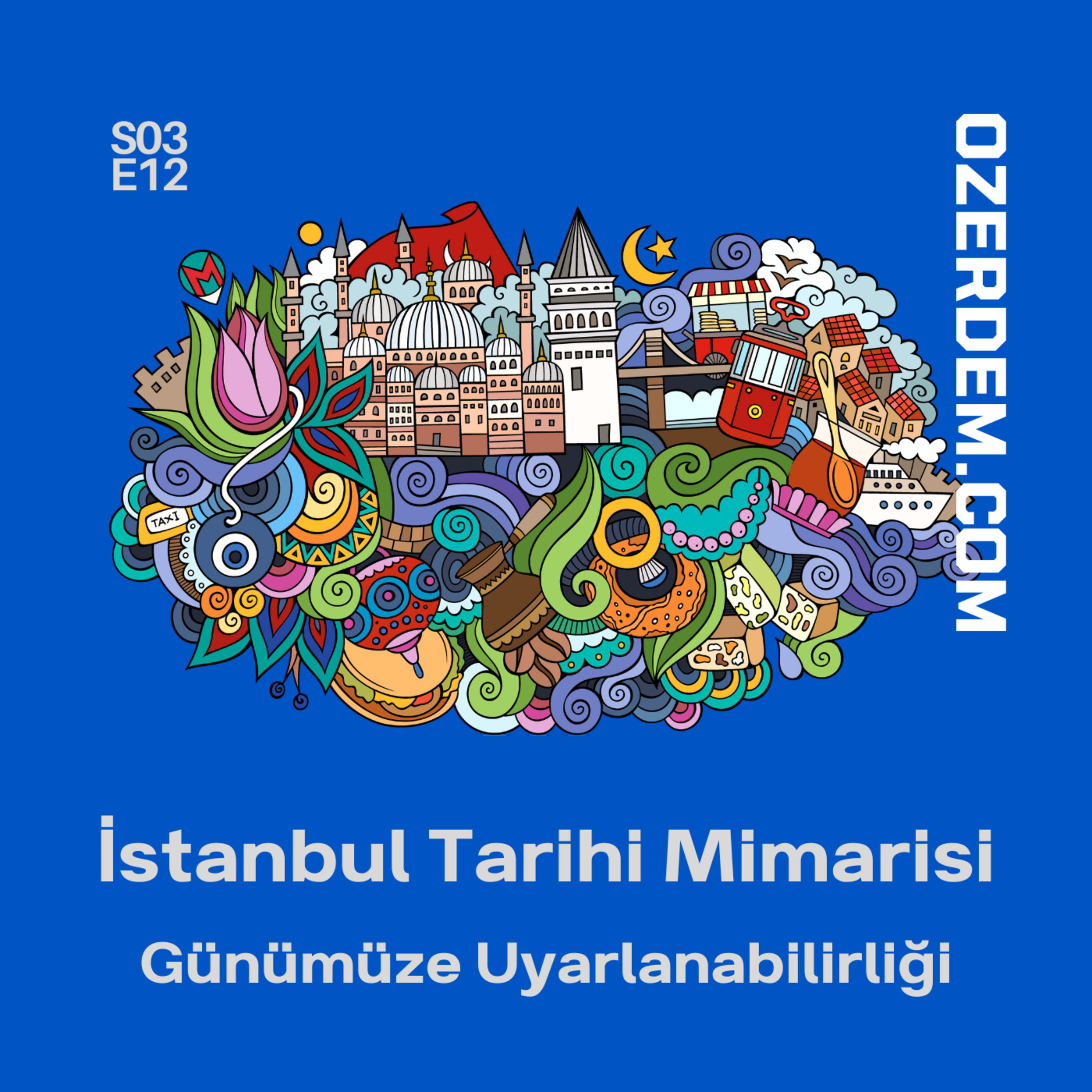 İstanbul'un Tarihi Mimarisi ve Günümüz Teknolojisine Uyarlanması episode artwork