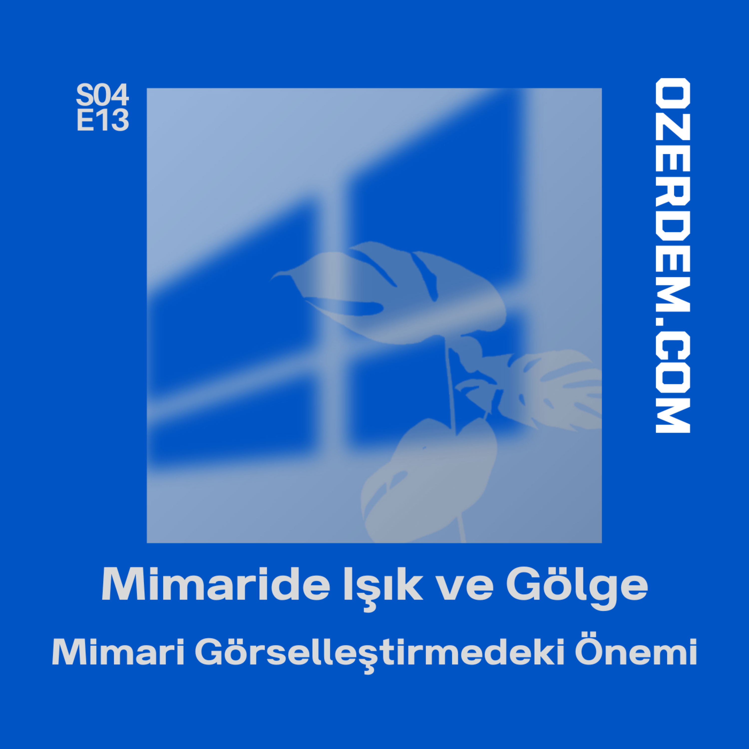 Mimari Tasarımda Işık ve Gölgenin Önemi episode artwork