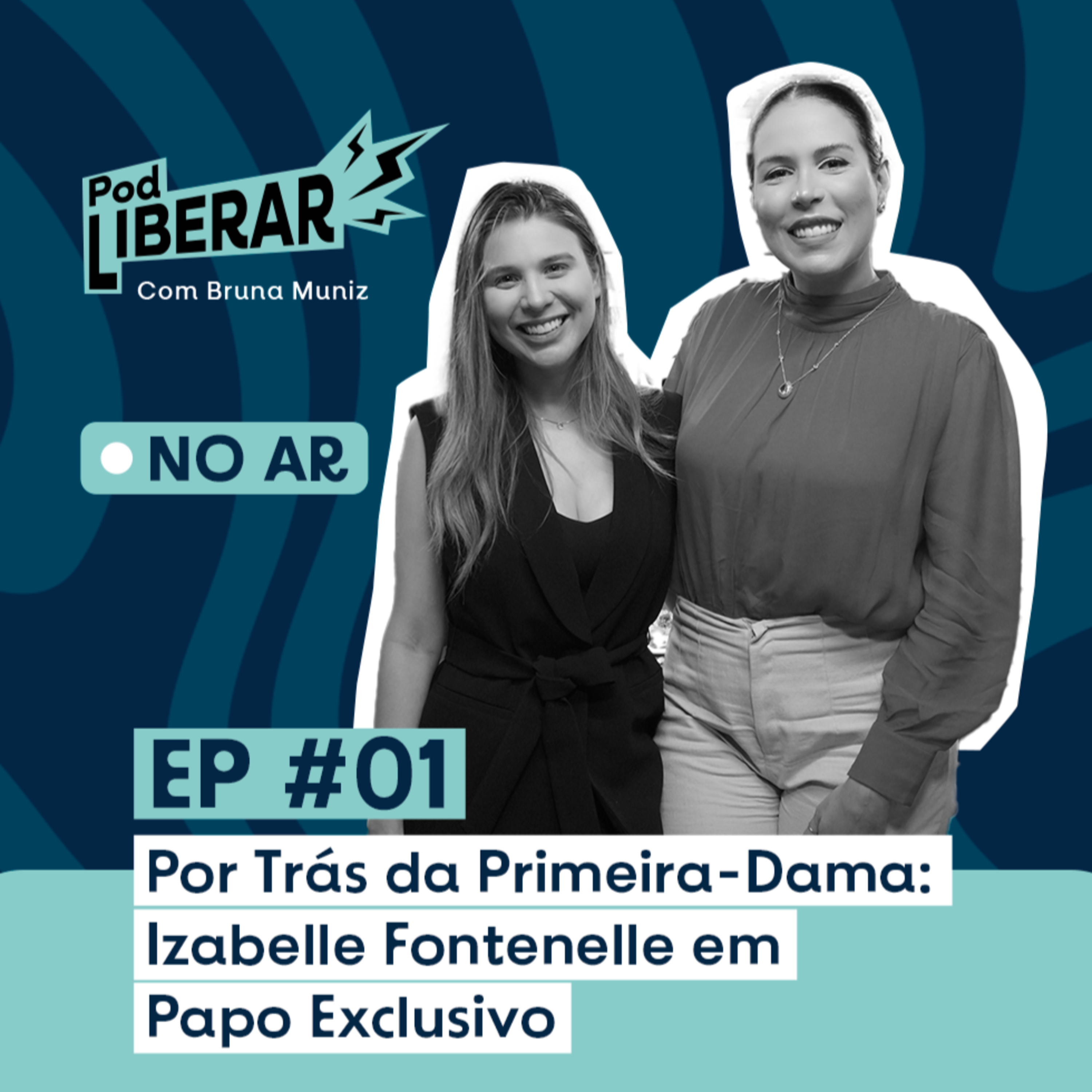 #01 Pod Liberar | Por Trás da Primeira-Dama: Izabelle Fontenelle em Papo Exclusivo episode artwork
