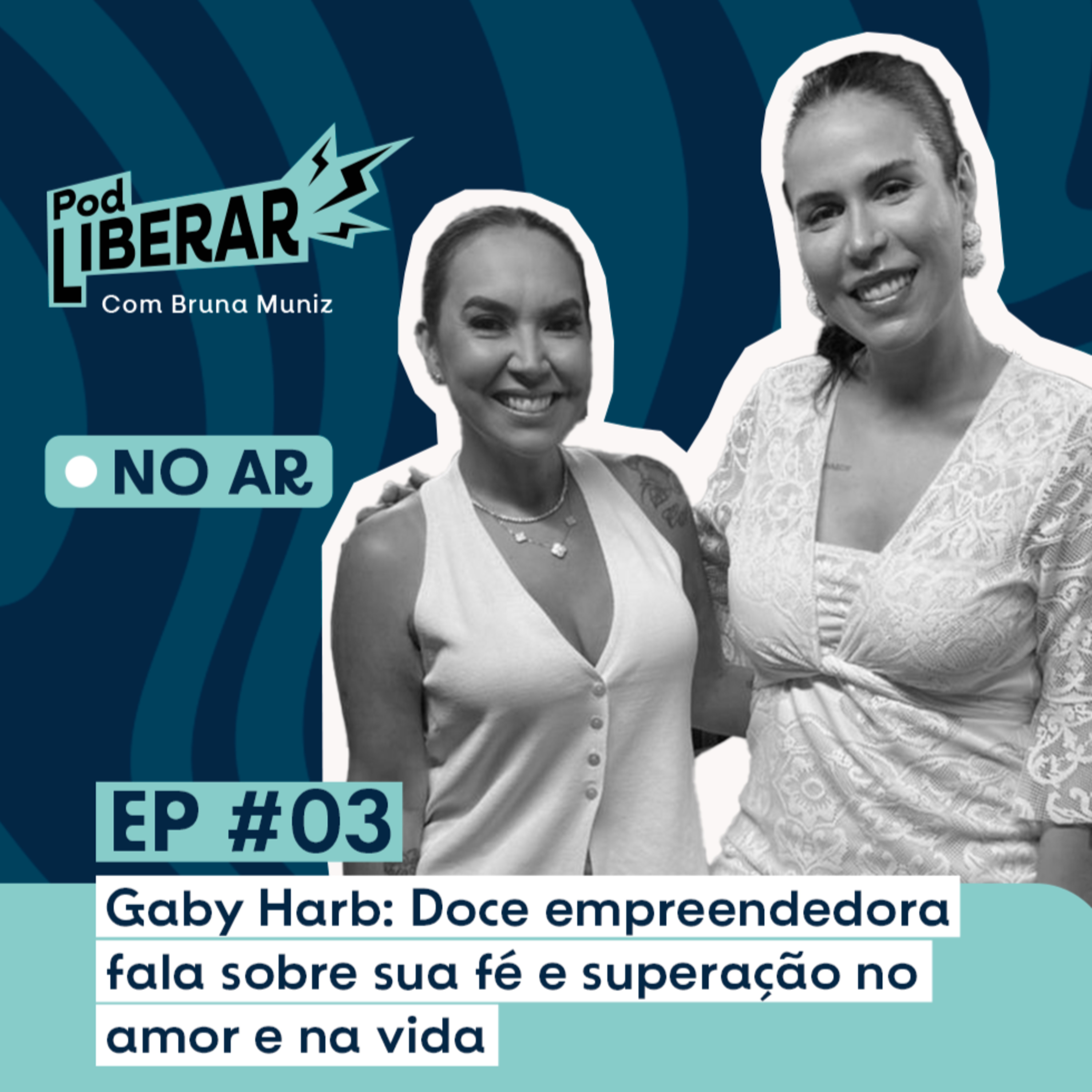#03 Pod Liberar | Gaby Harb: Doce empreendedora fala sobre sua fé e superação no amor e na vida episode artwork