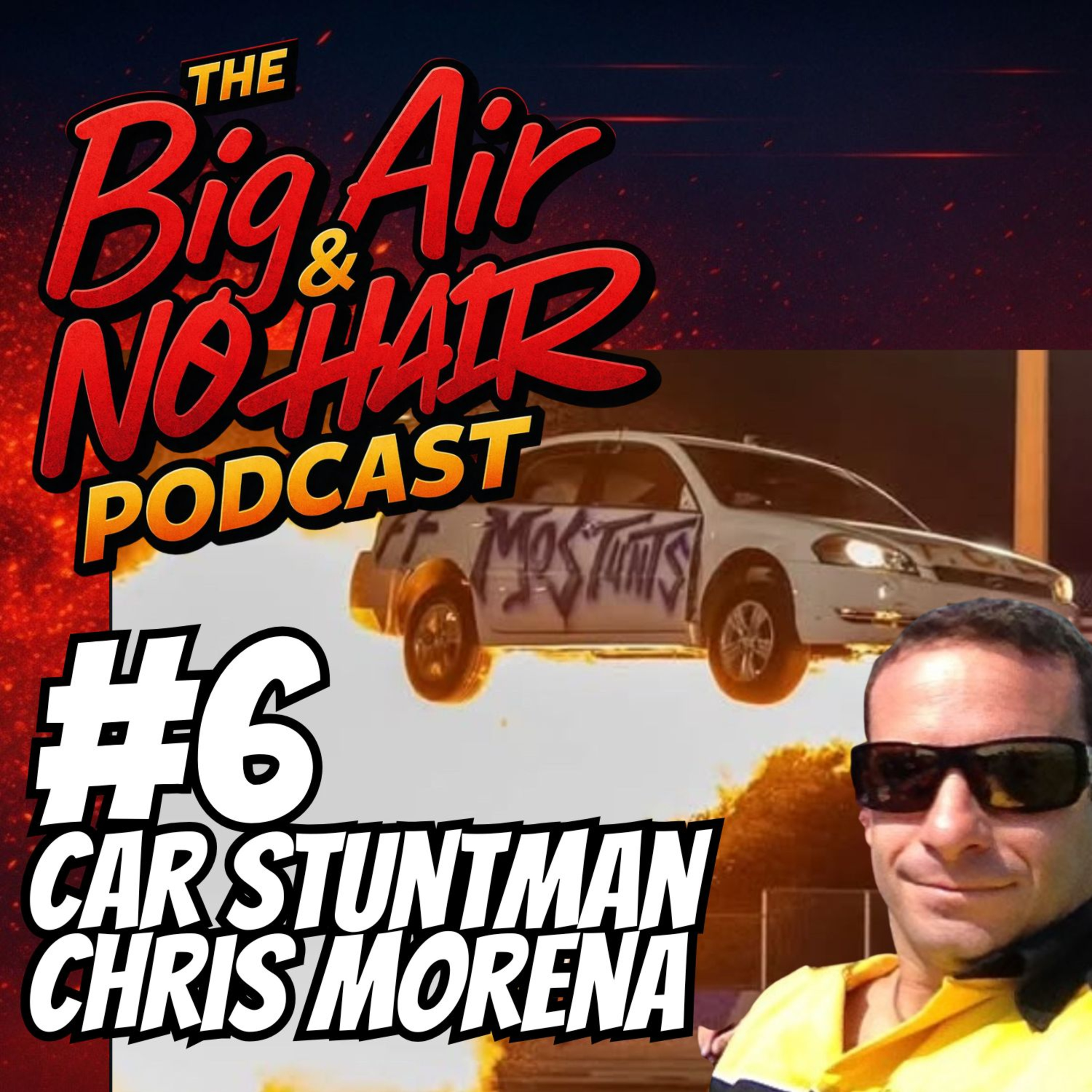 #6 Car StuntMan Chris Morena, Big Air & No Hair