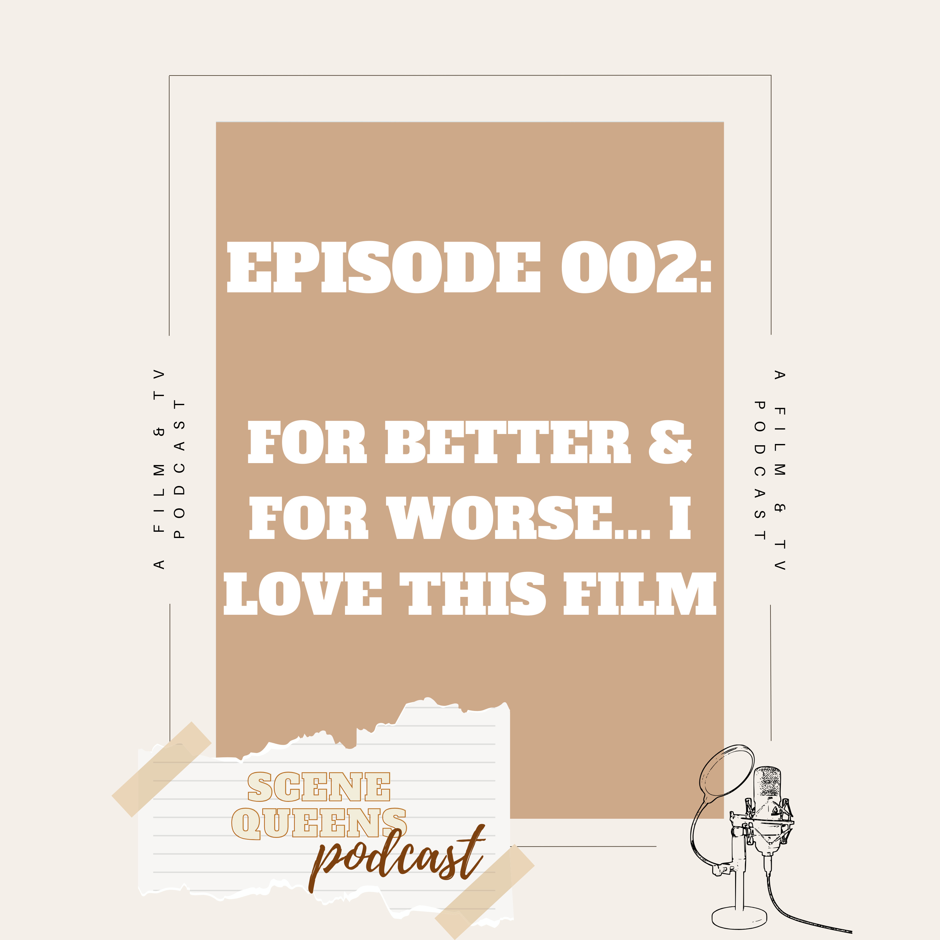 Episode 002: For better & for worse, I love this film episode artwork
