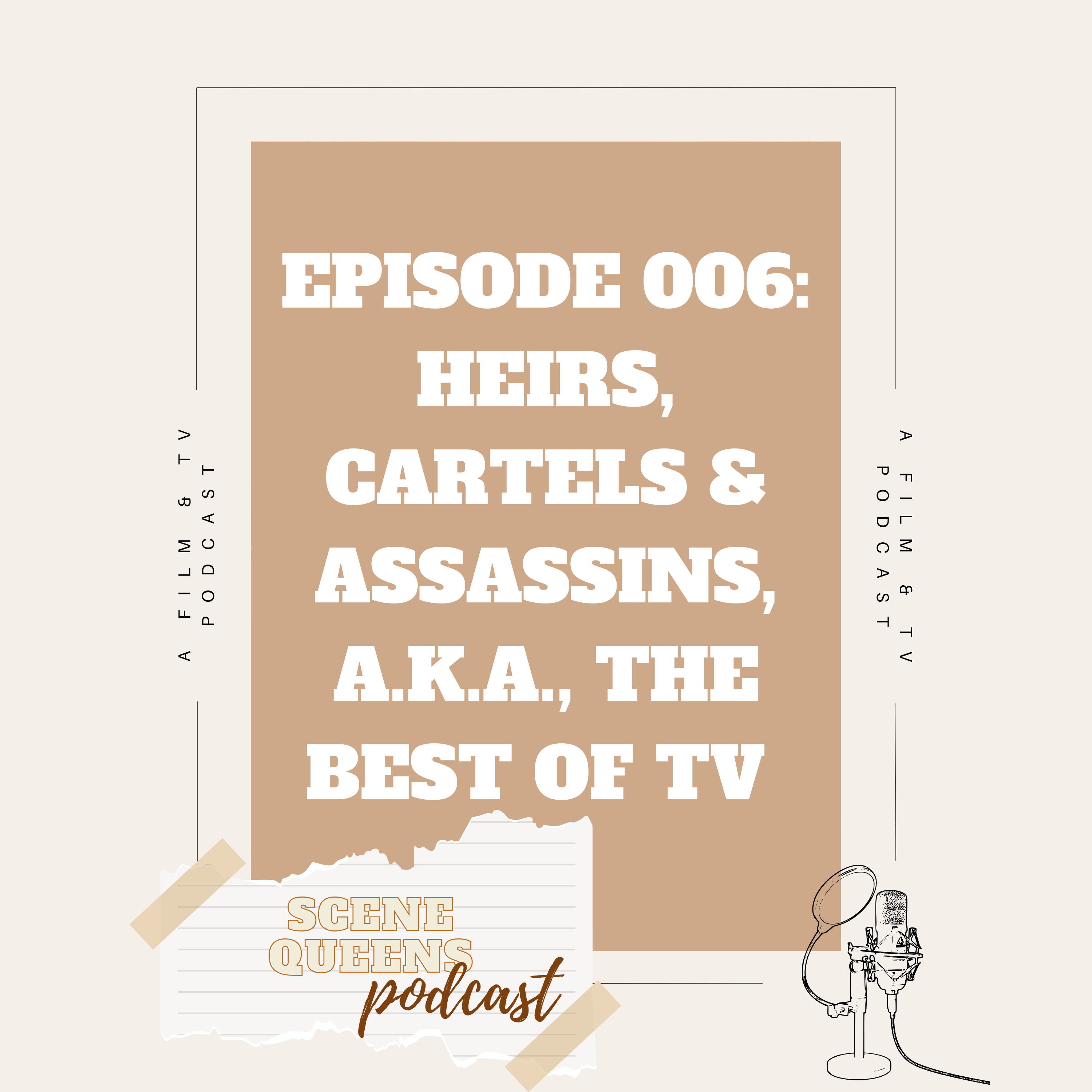 Episode 006: Heirs, cartels & assassins, a.k.a., the best of TV episode artwork