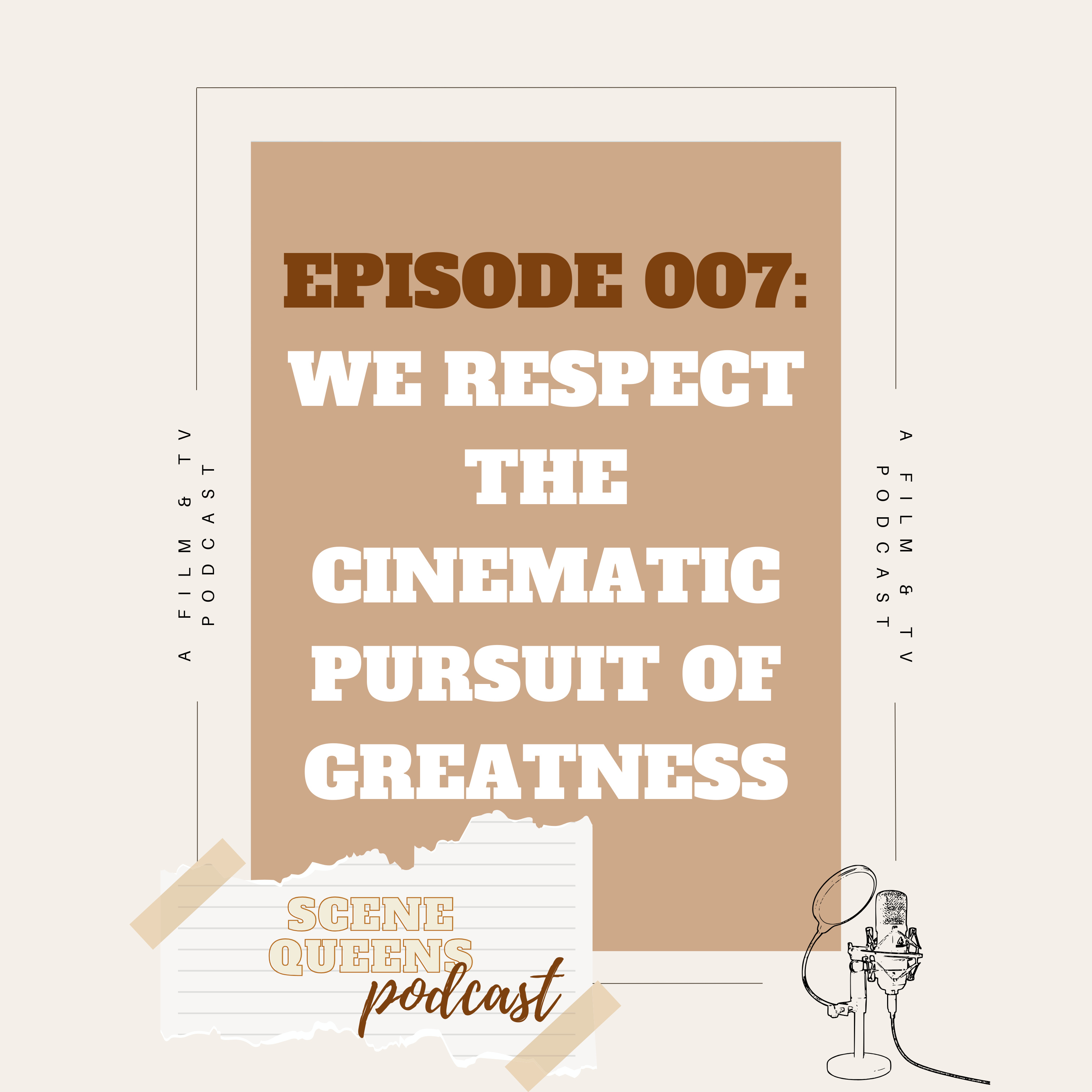 Episode 007: We respect the pursuit of cinematic greatness episode artwork