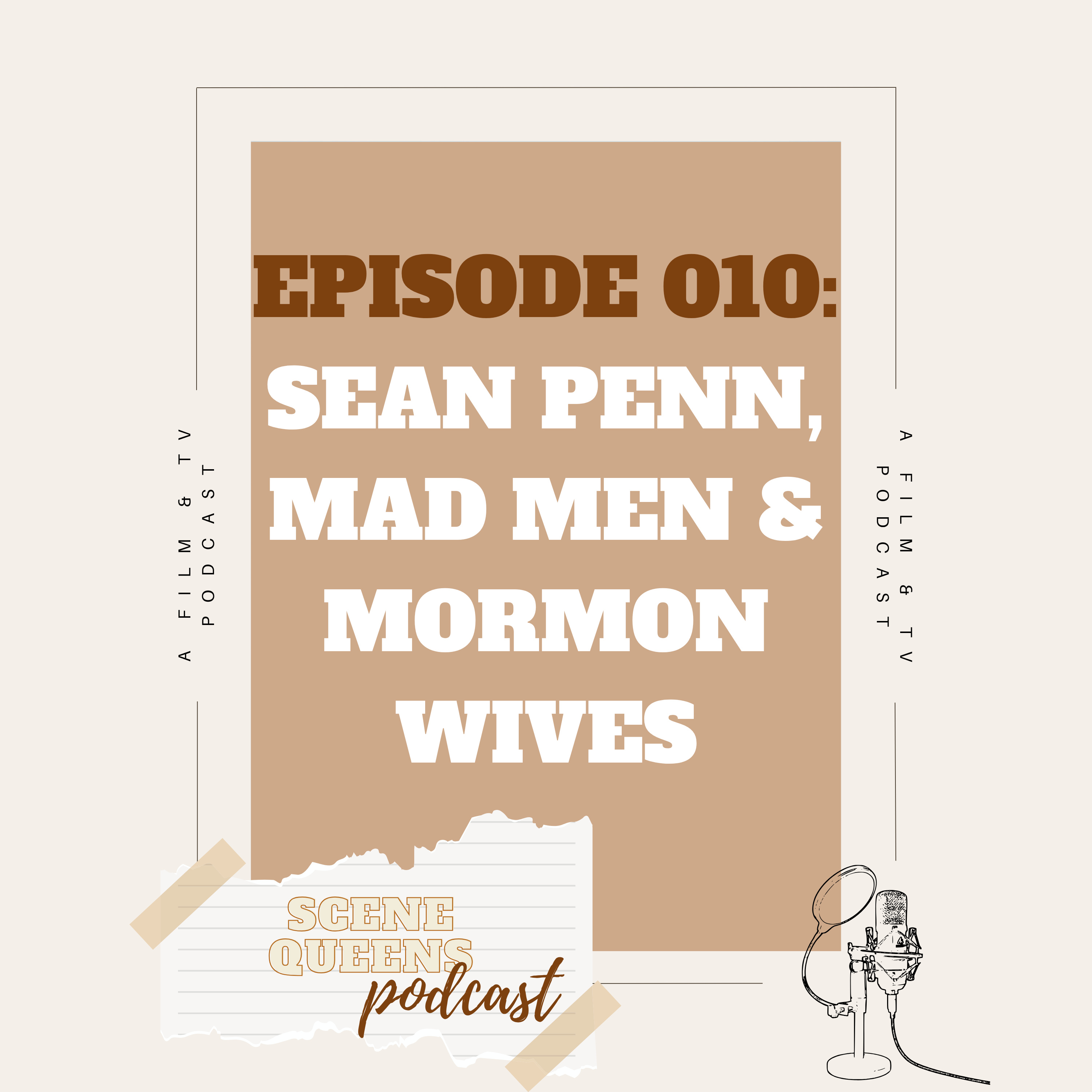 Episode 010: Sean Penn, Mad Men & Mormon Wives episode artwork