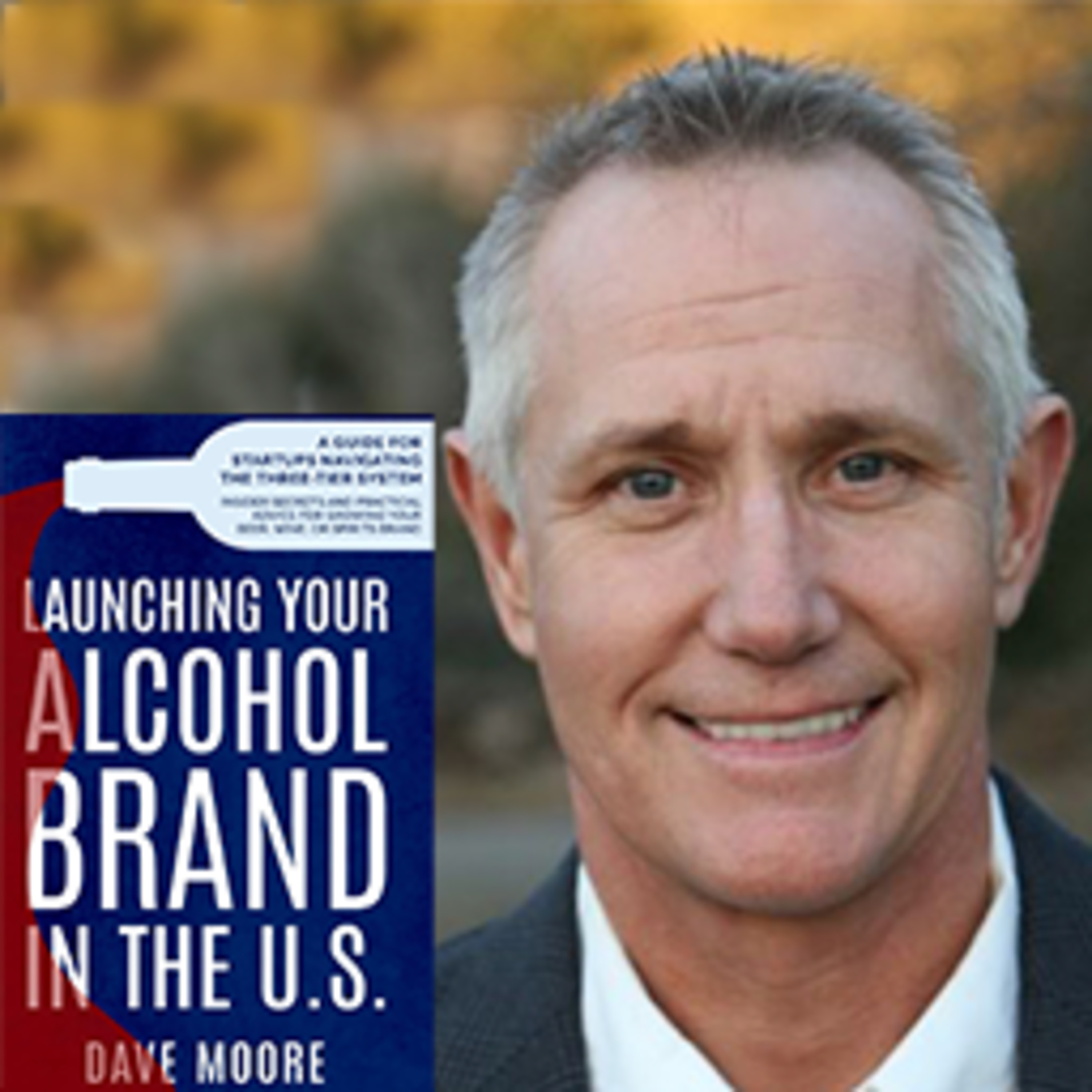 Launching Your Alcohol Brand: Guest Dave Moore