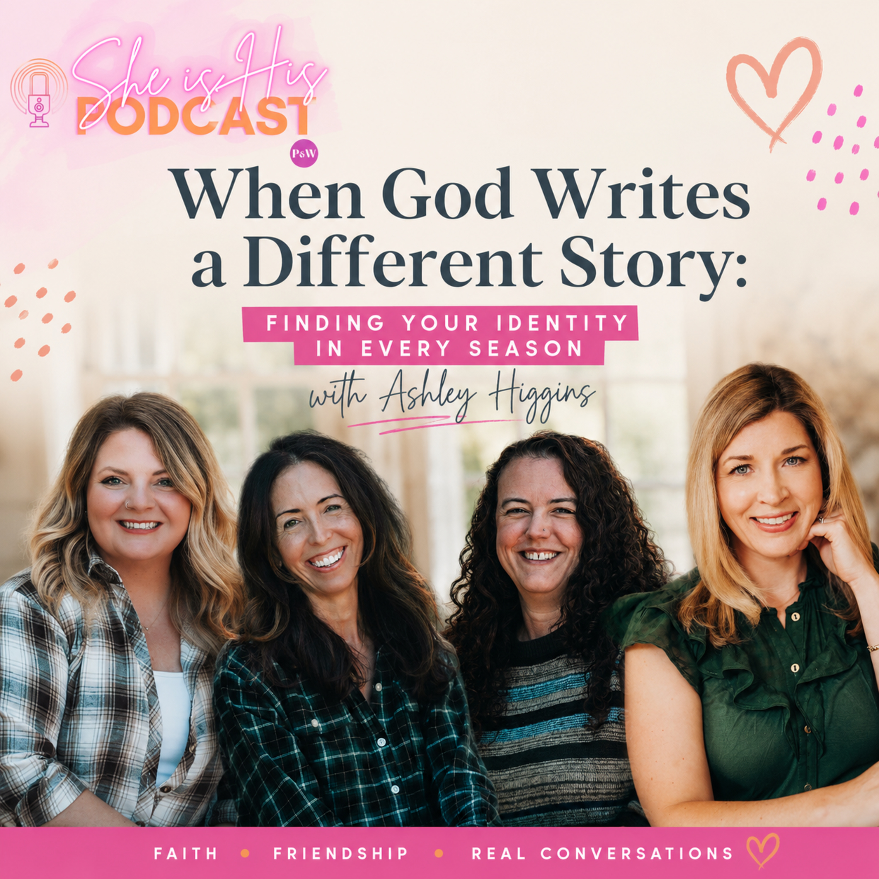 When God Writes a Different Story: Finding Your Identity in Every Season with Ashley Higgins