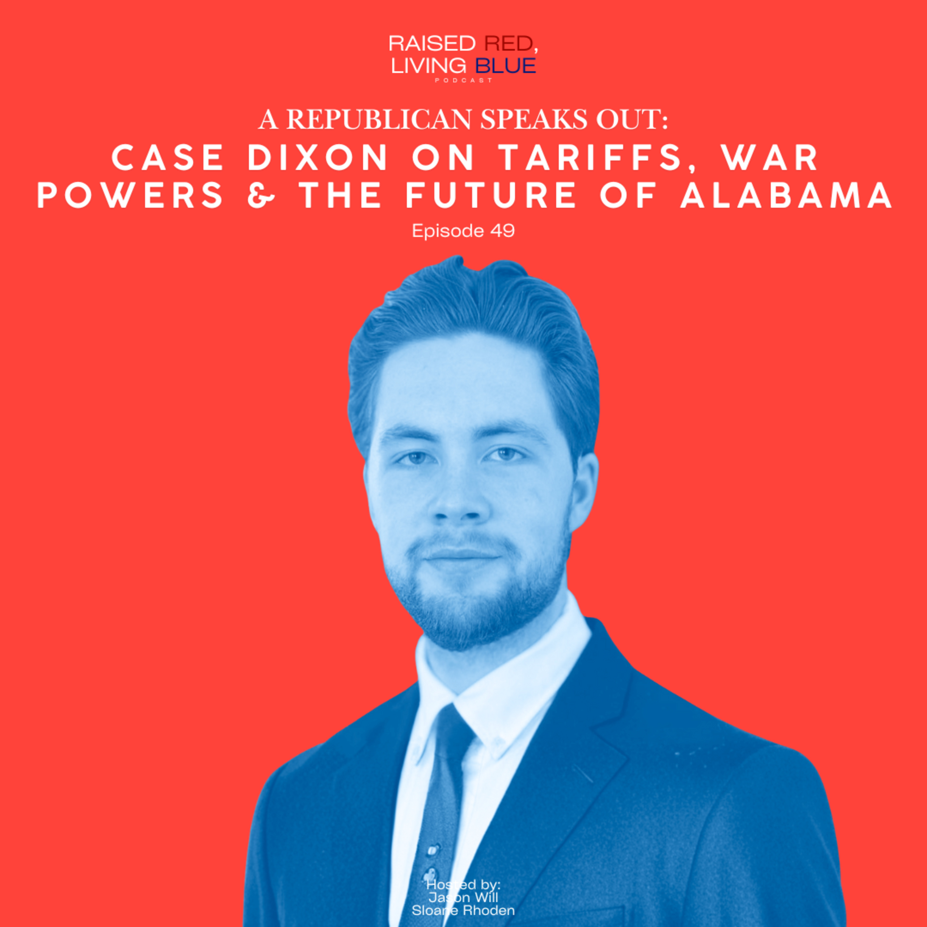 A Republican Speaks Out: Case Dixon on Tariffs, War Powers & the Future of Alabama
