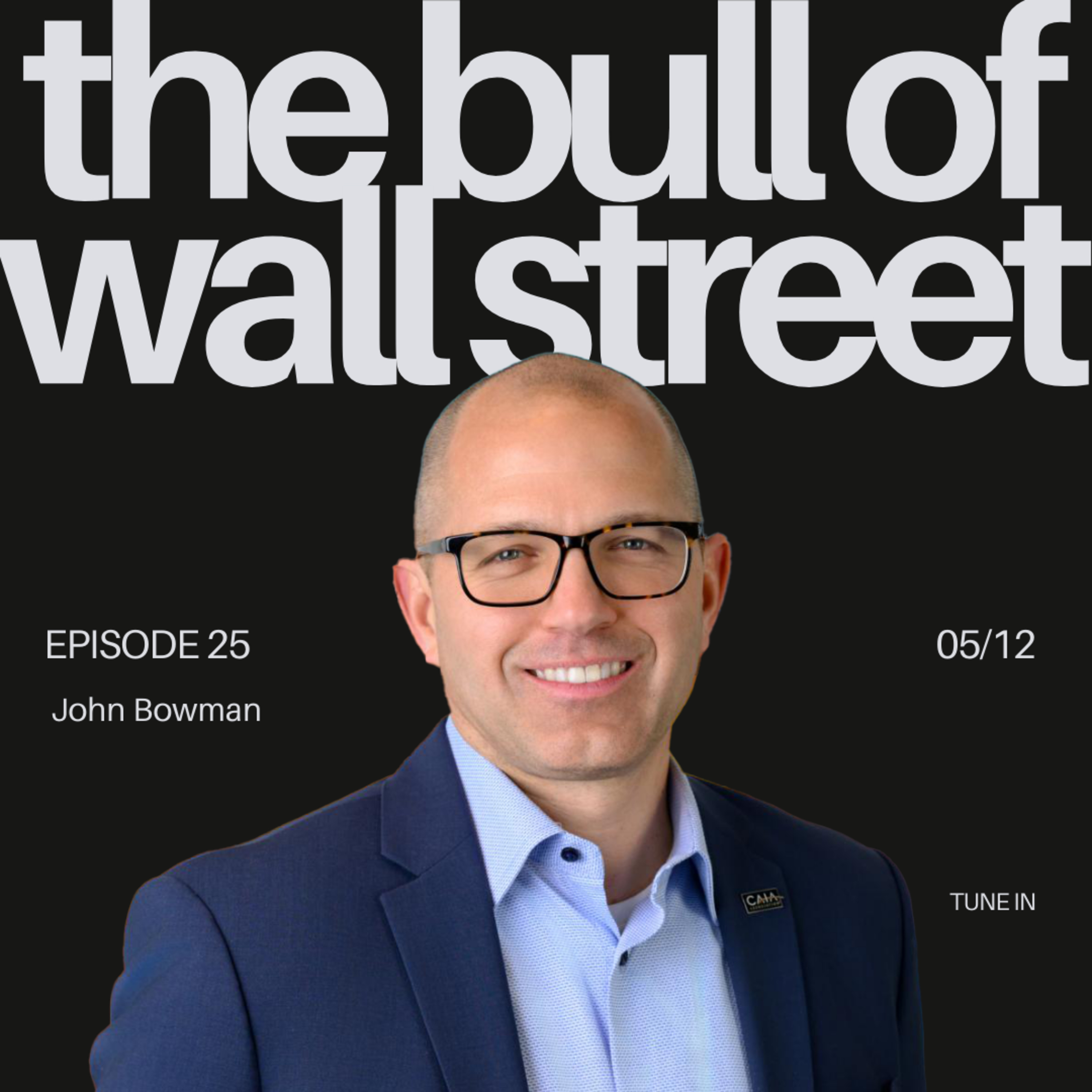 #25 - John Bowman, CAIA- CEO, CAIA Association, Podcast Host/Board Member/Investment Committee Chair (recorded 5/12/25) episode artwork