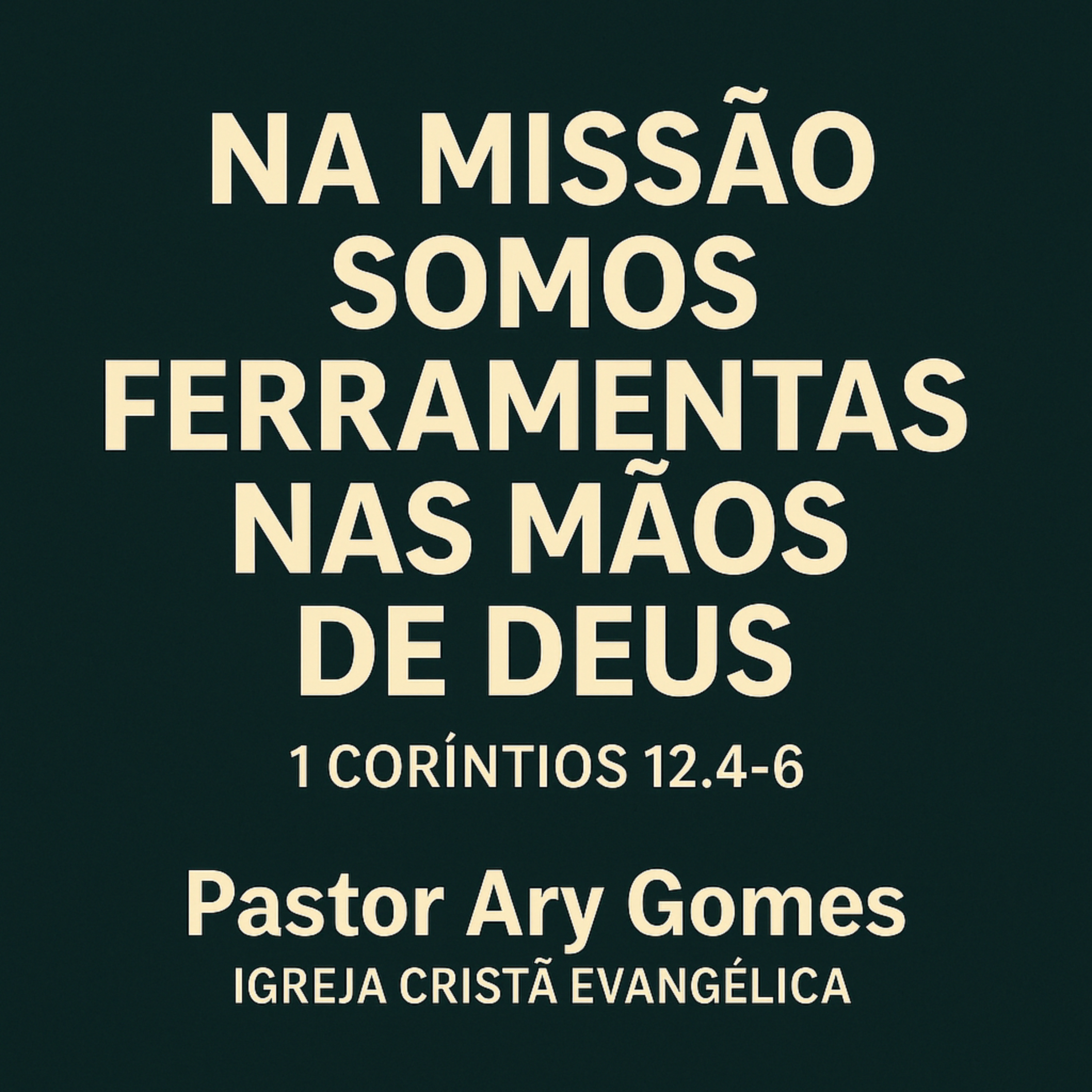 EP660 [1Coríntios] 12.4-6 Na Missão Somos Ferramentas nas Mãos de Deus episode artwork