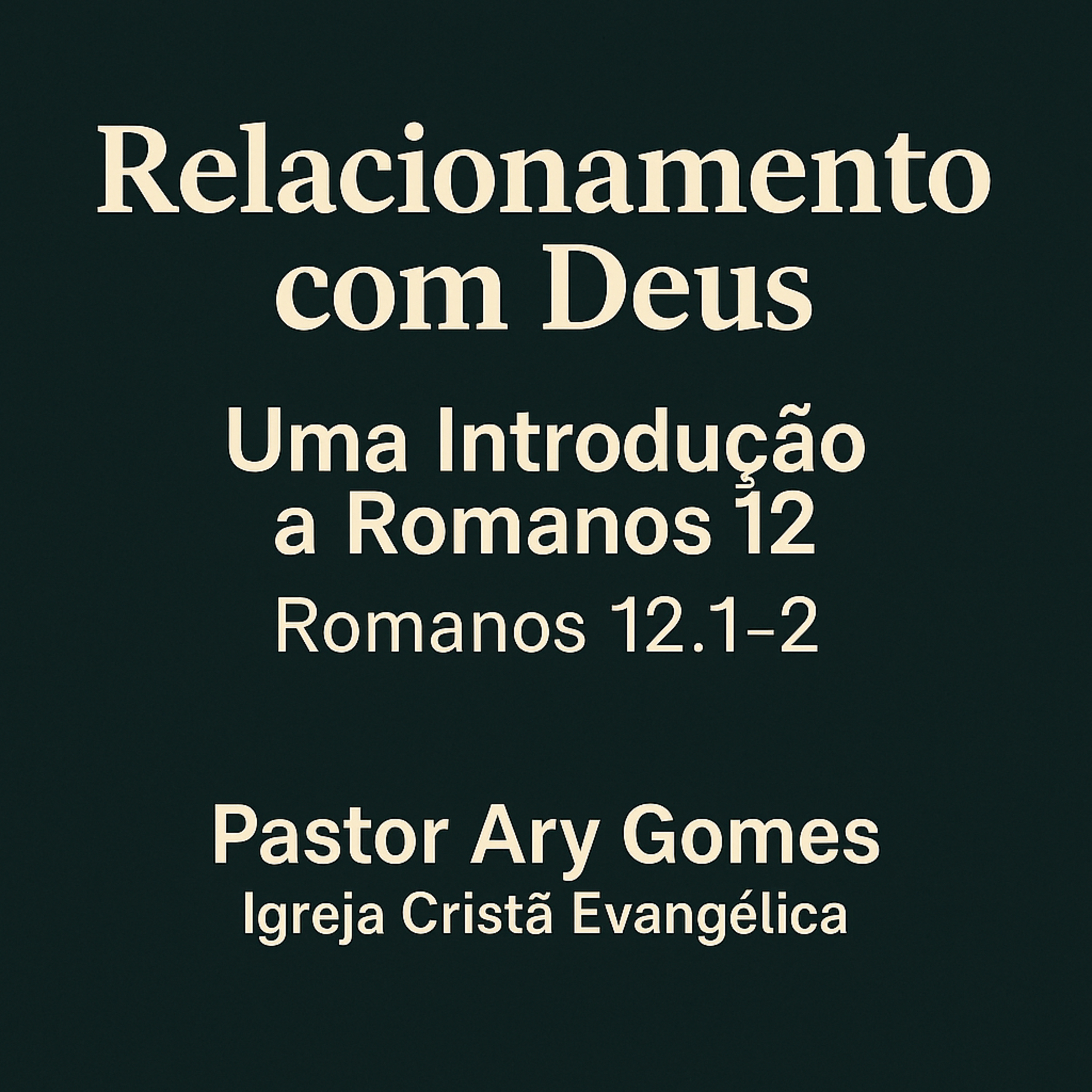 EP677 [Romanos] 12. 1 - 2 Relacionamento com Deus – Uma Introdução a Romanos 12 episode artwork