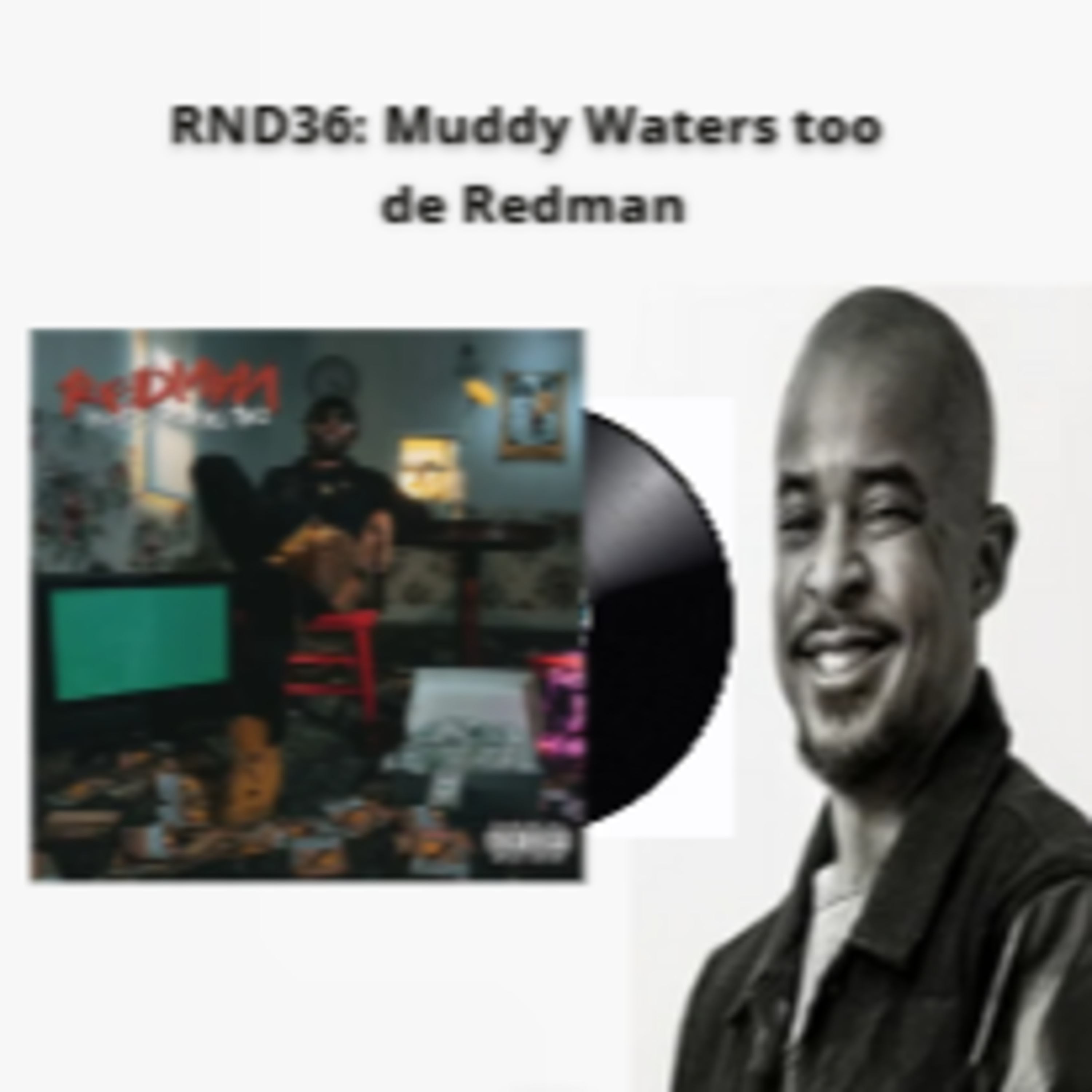 RND36: « Muddy Waters too » de Redman