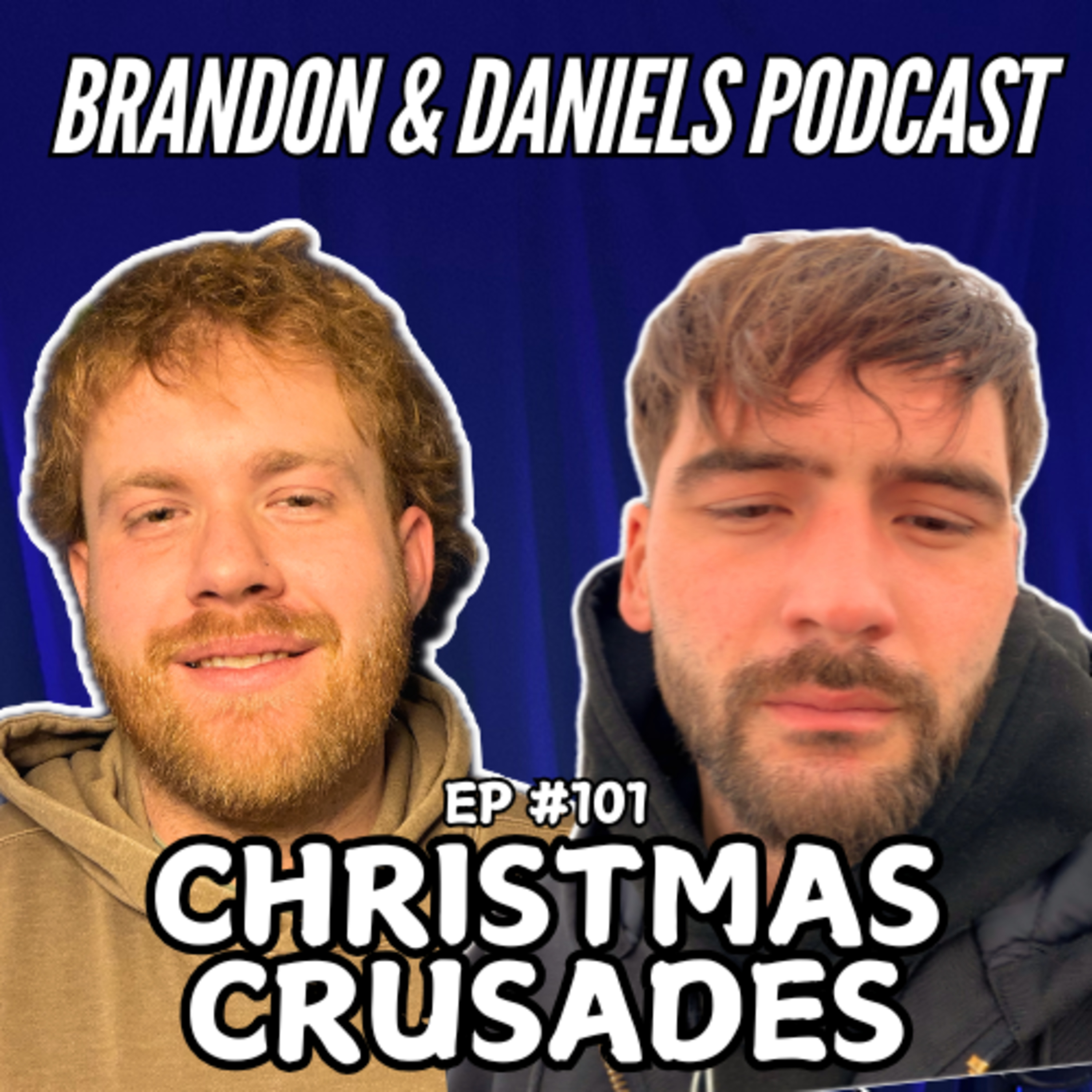 Christmas Crusades | Brandon & Daniel's Podcast #101 episode artwork
