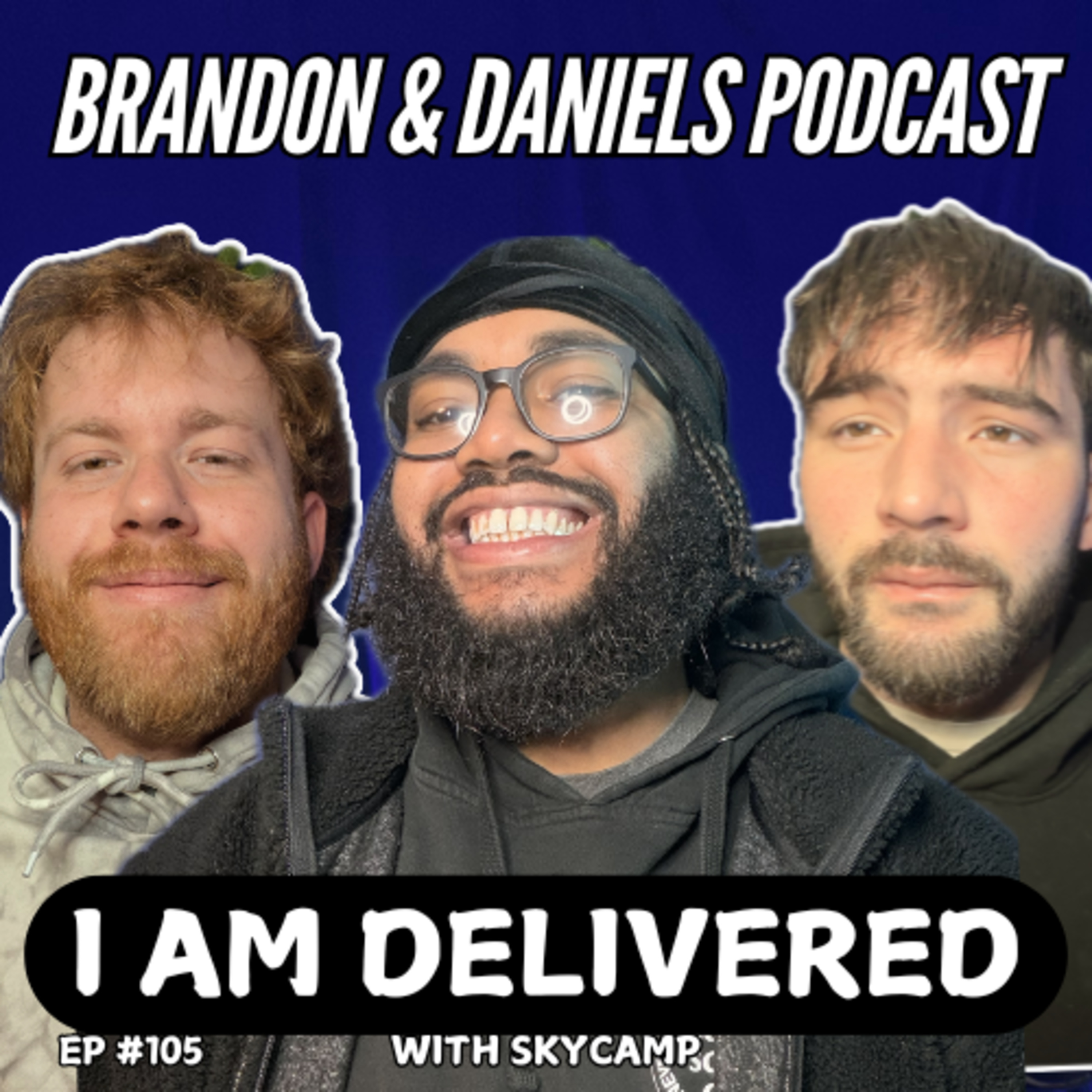 I Am Delivered | Brandon & Daniel's Podcast #105 episode artwork