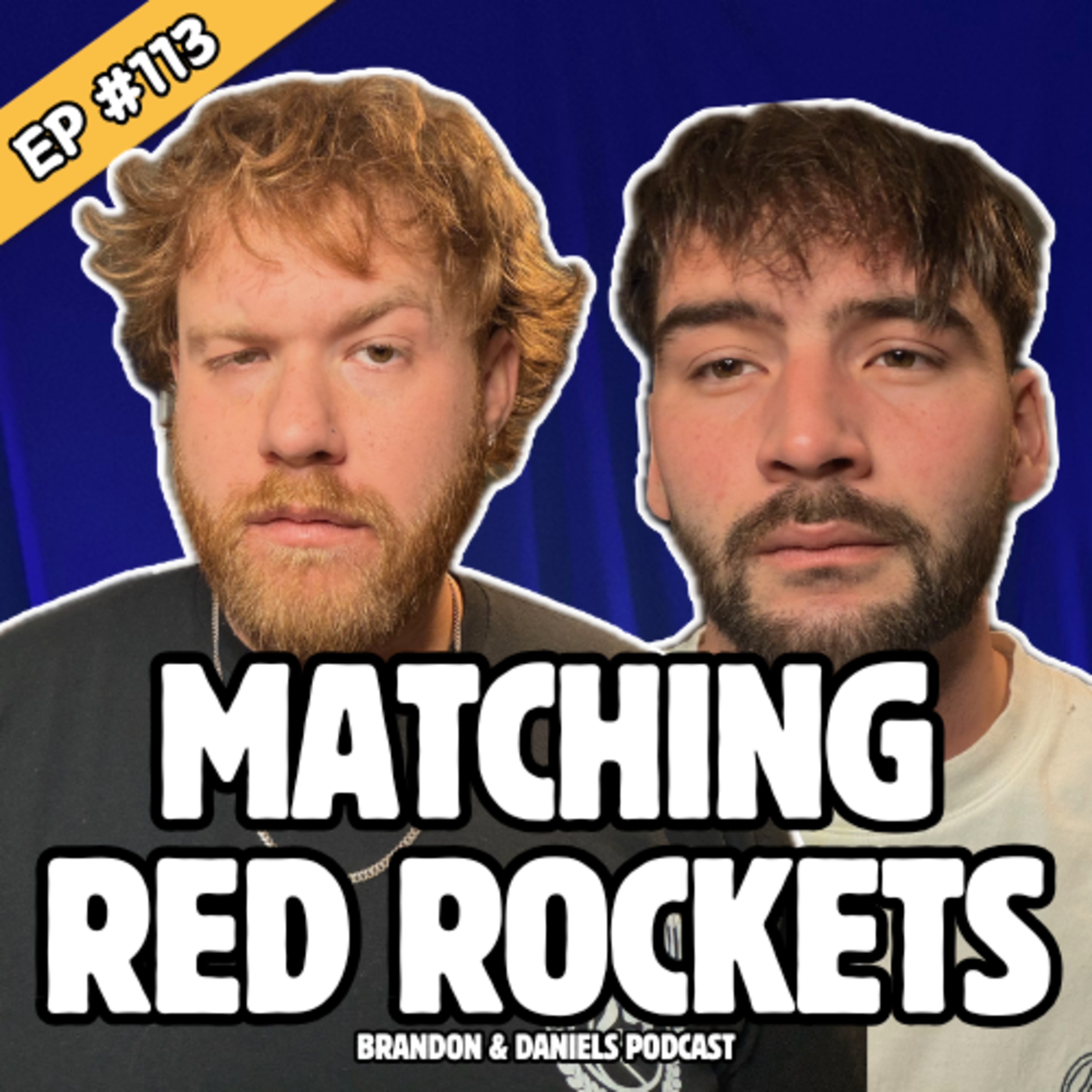 Matching Red Rockets | Brandon & Daniel’s Podcast #113 episode artwork